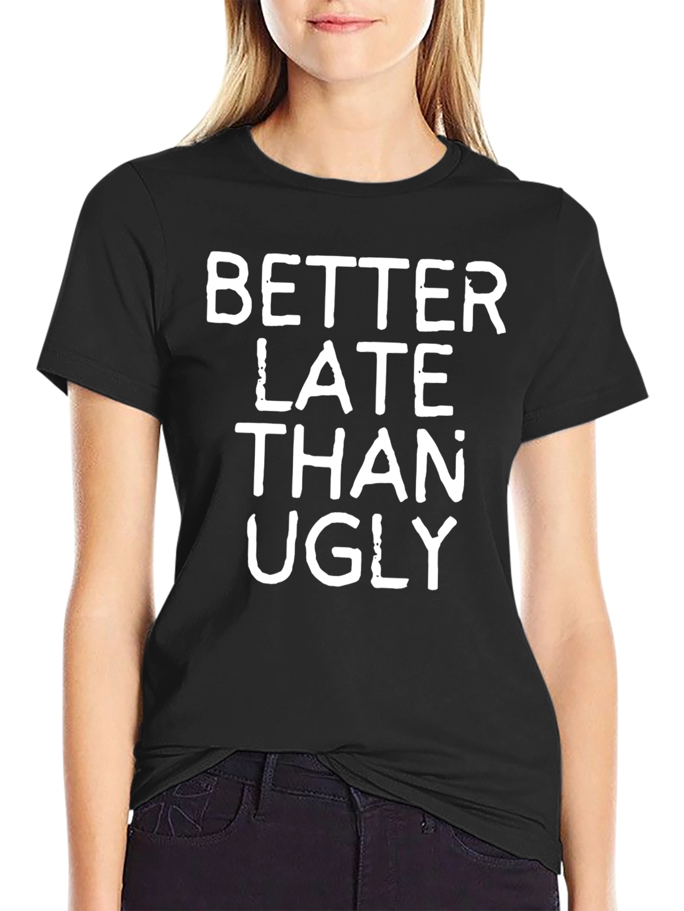 Better Late Than Ugly Graphic Tee