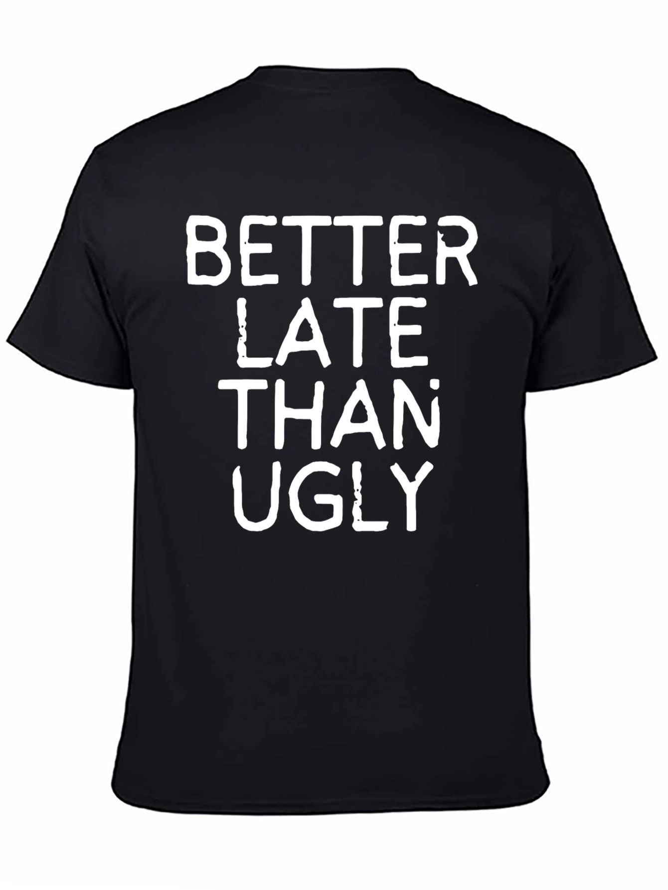 Better Late Than Ugly Graphic Tee