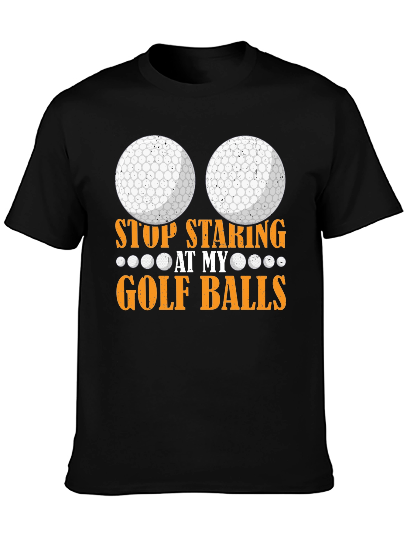 Stop Staring at My Golf Balls T-Shirt
