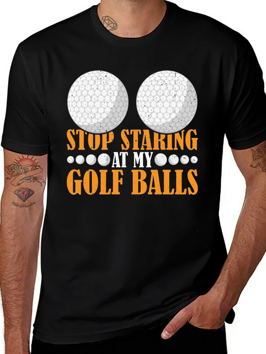 Stop Staring at My Golf Balls T-Shirt