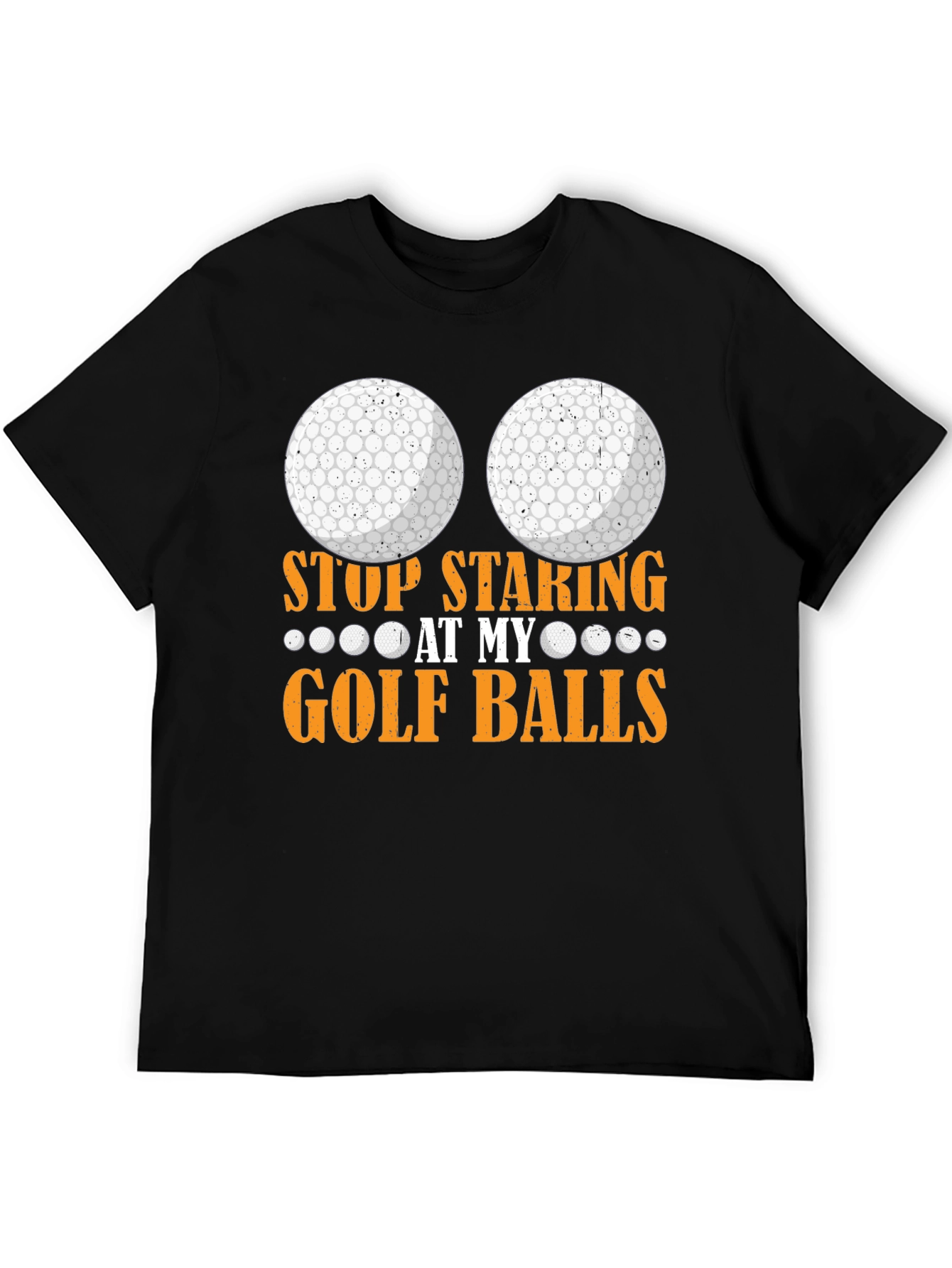 Stop Staring at My Golf Balls T-Shirt