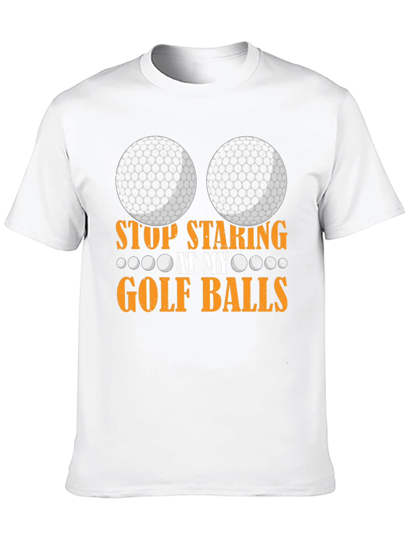 Stop Staring at My Golf Balls T-Shirt