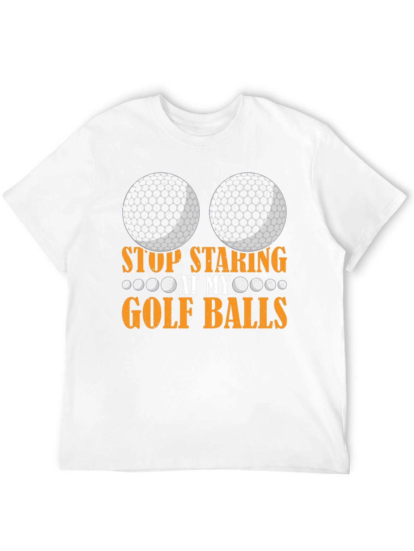 Stop Staring at My Golf Balls T-Shirt