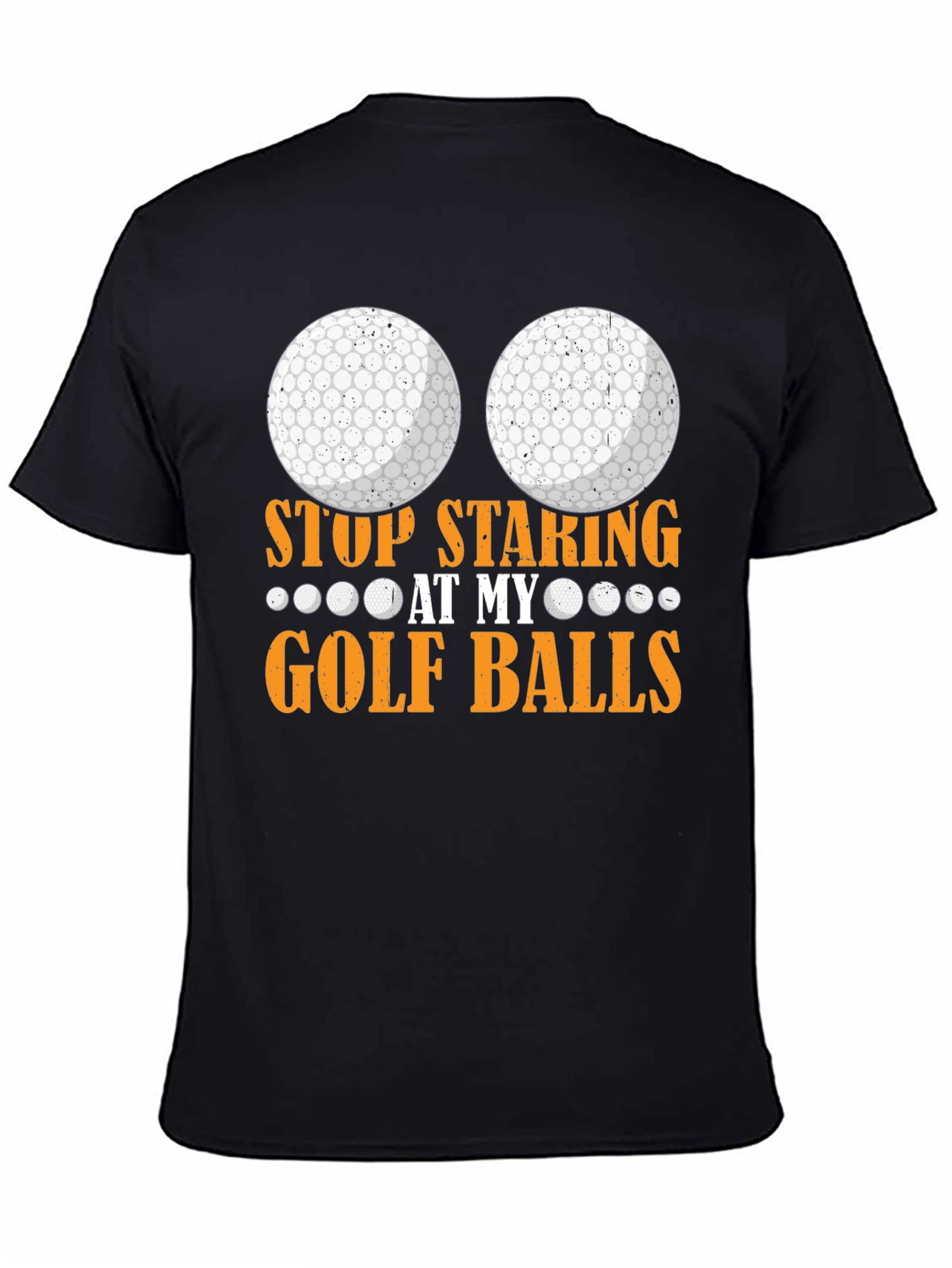 Stop Staring at My Golf Balls T-Shirt