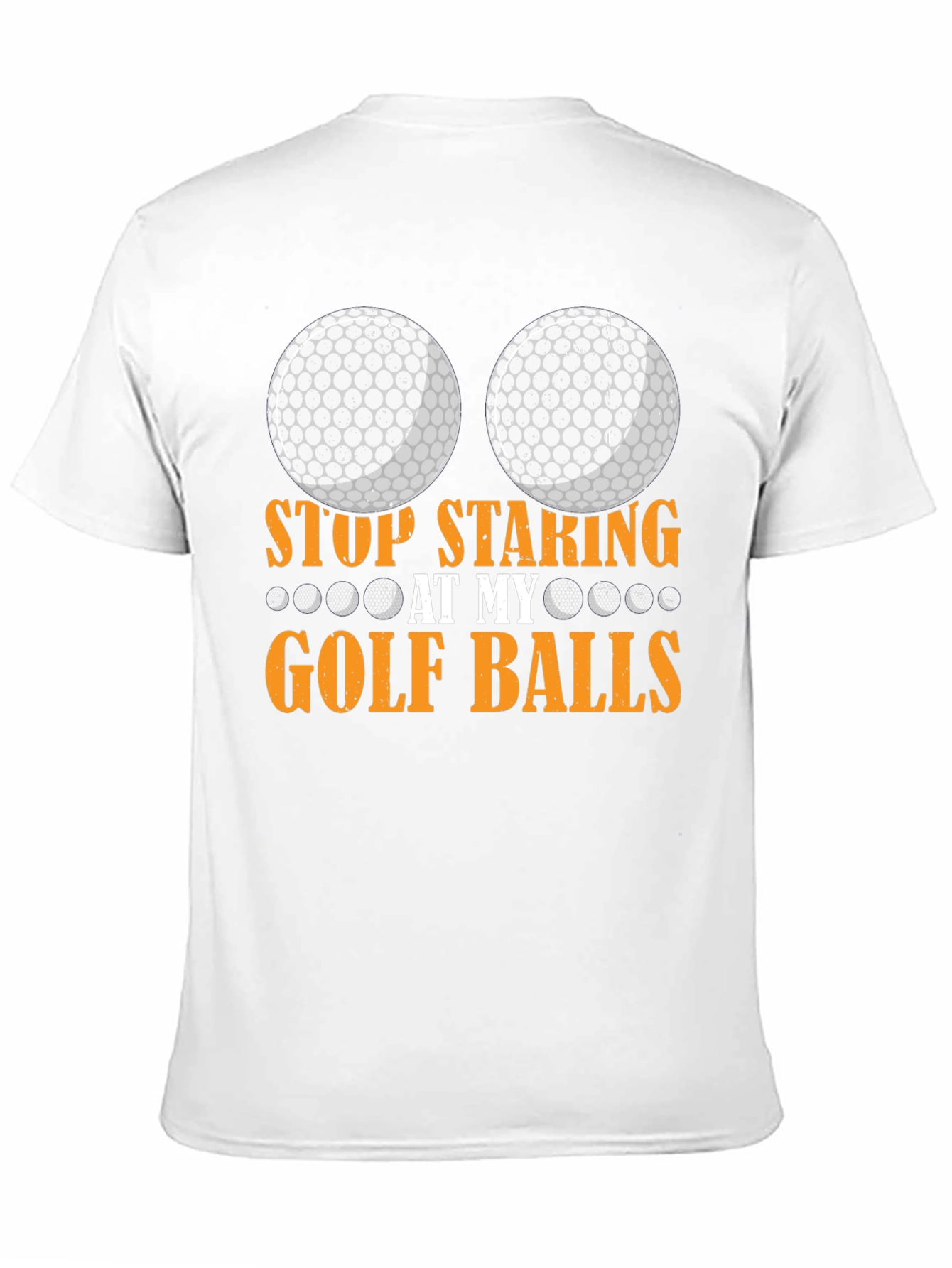 Stop Staring at My Golf Balls T-Shirt