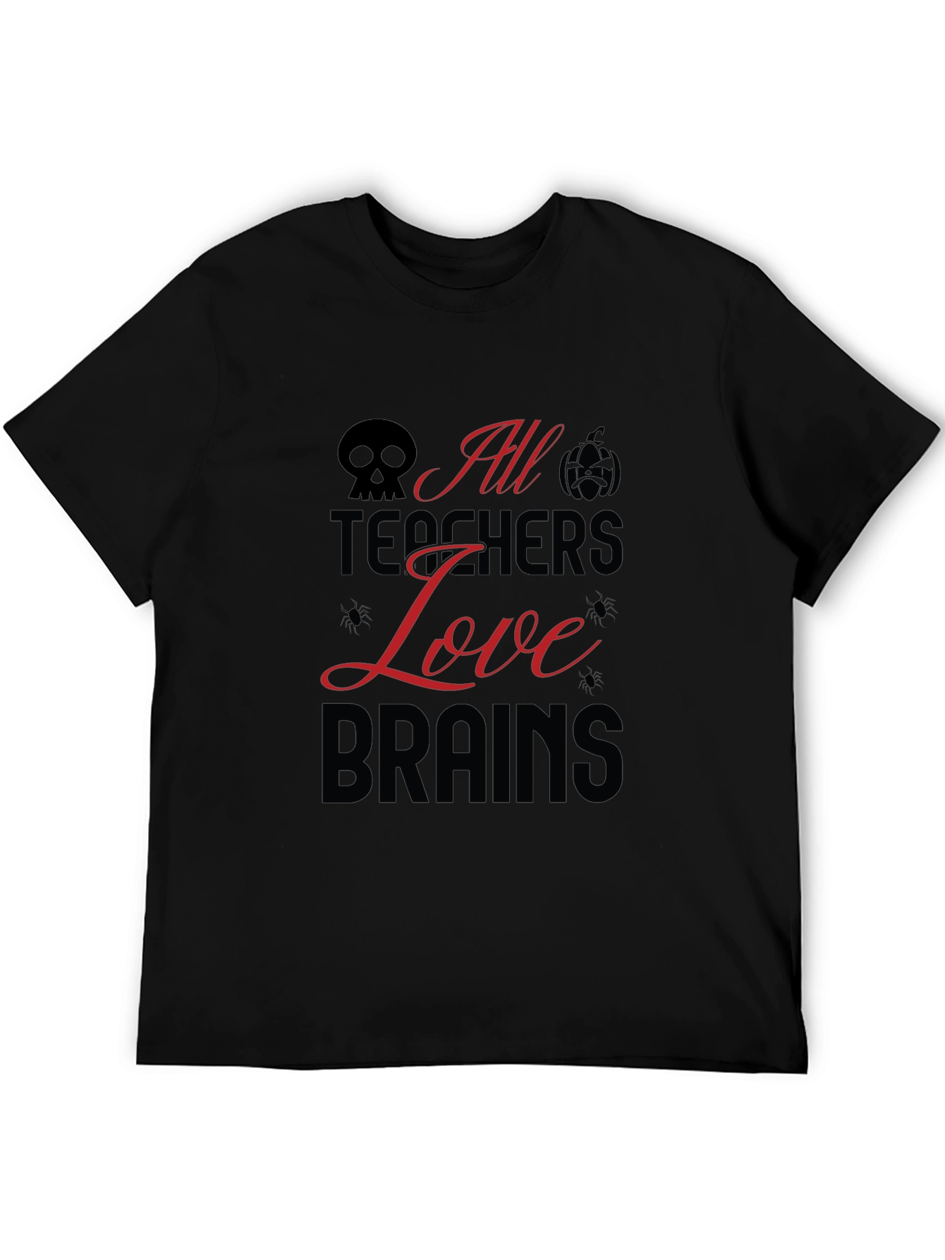 All Teachers Love Brains Halloween T-Shirt