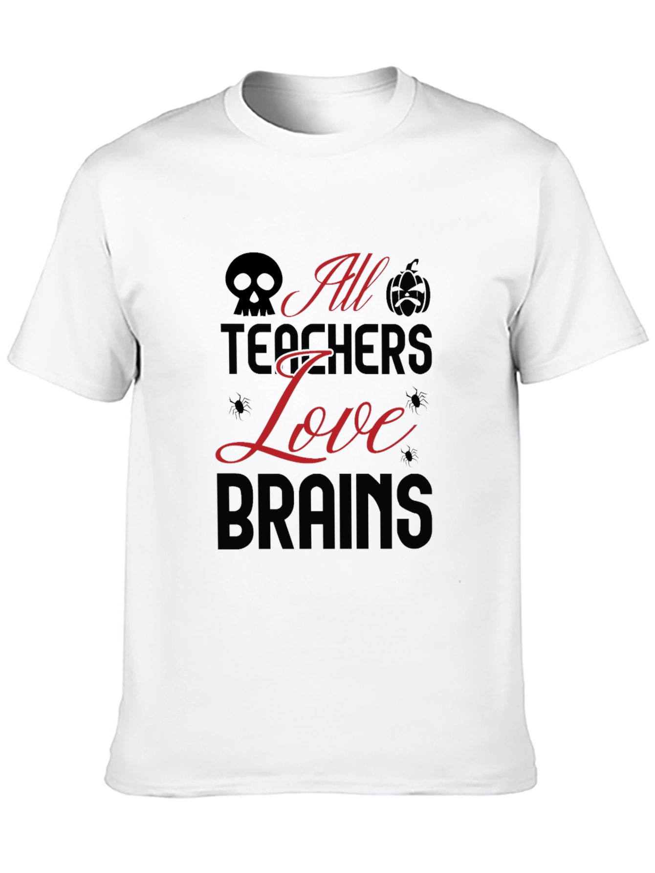 All Teachers Love Brains Halloween T-Shirt