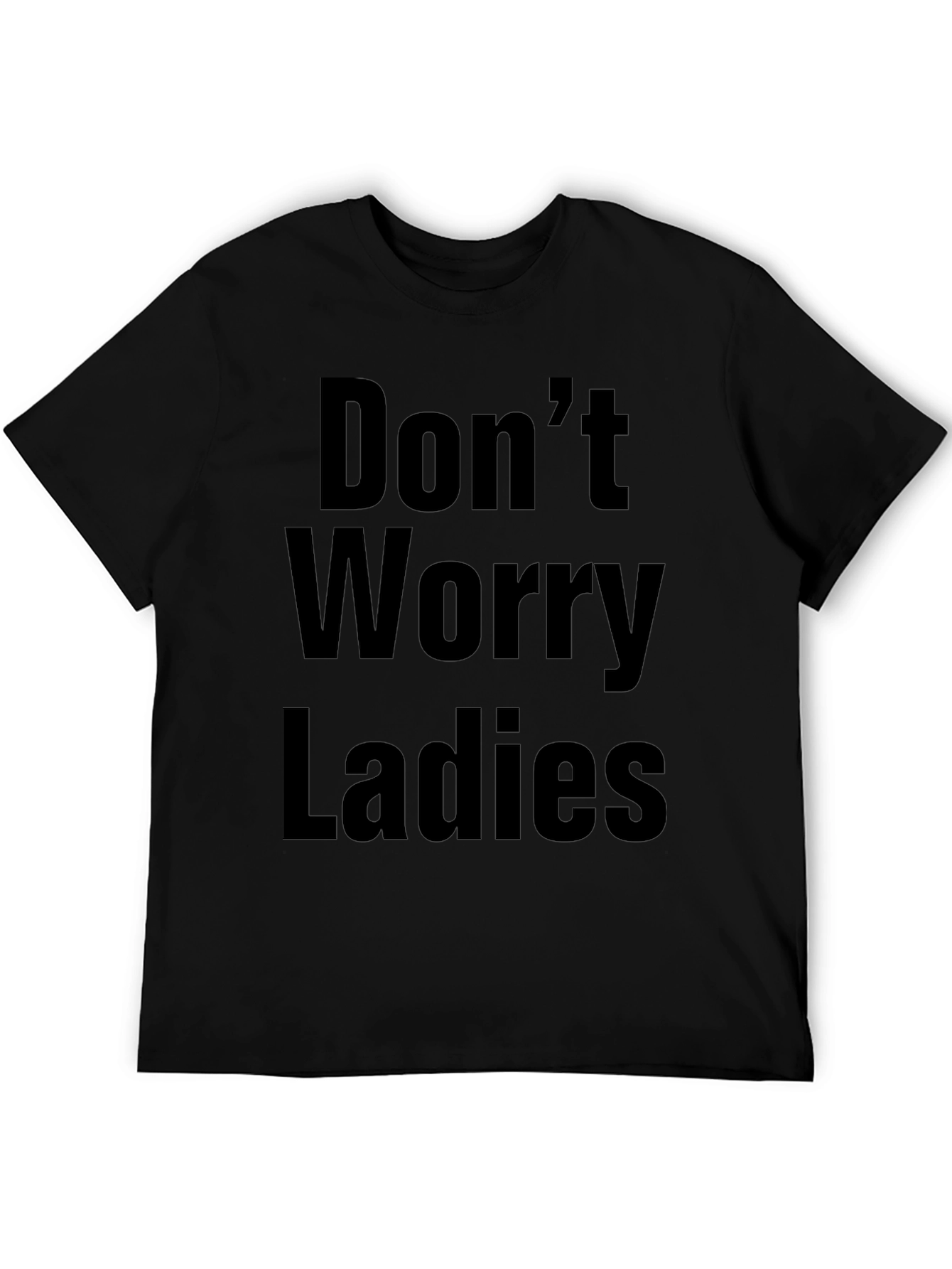 Dont Worry Ladies Funny Black T-Shirt