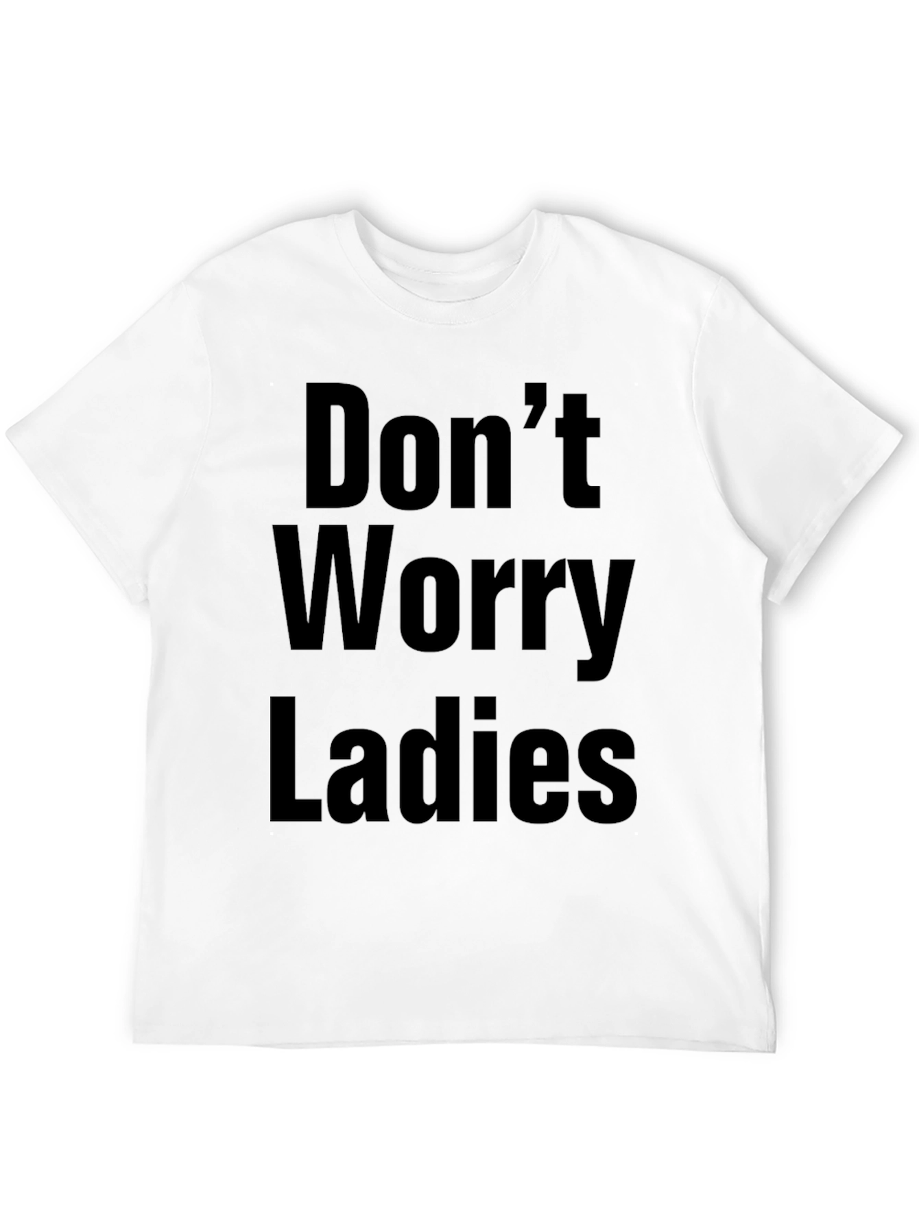 Dont Worry Ladies Funny Black T-Shirt
