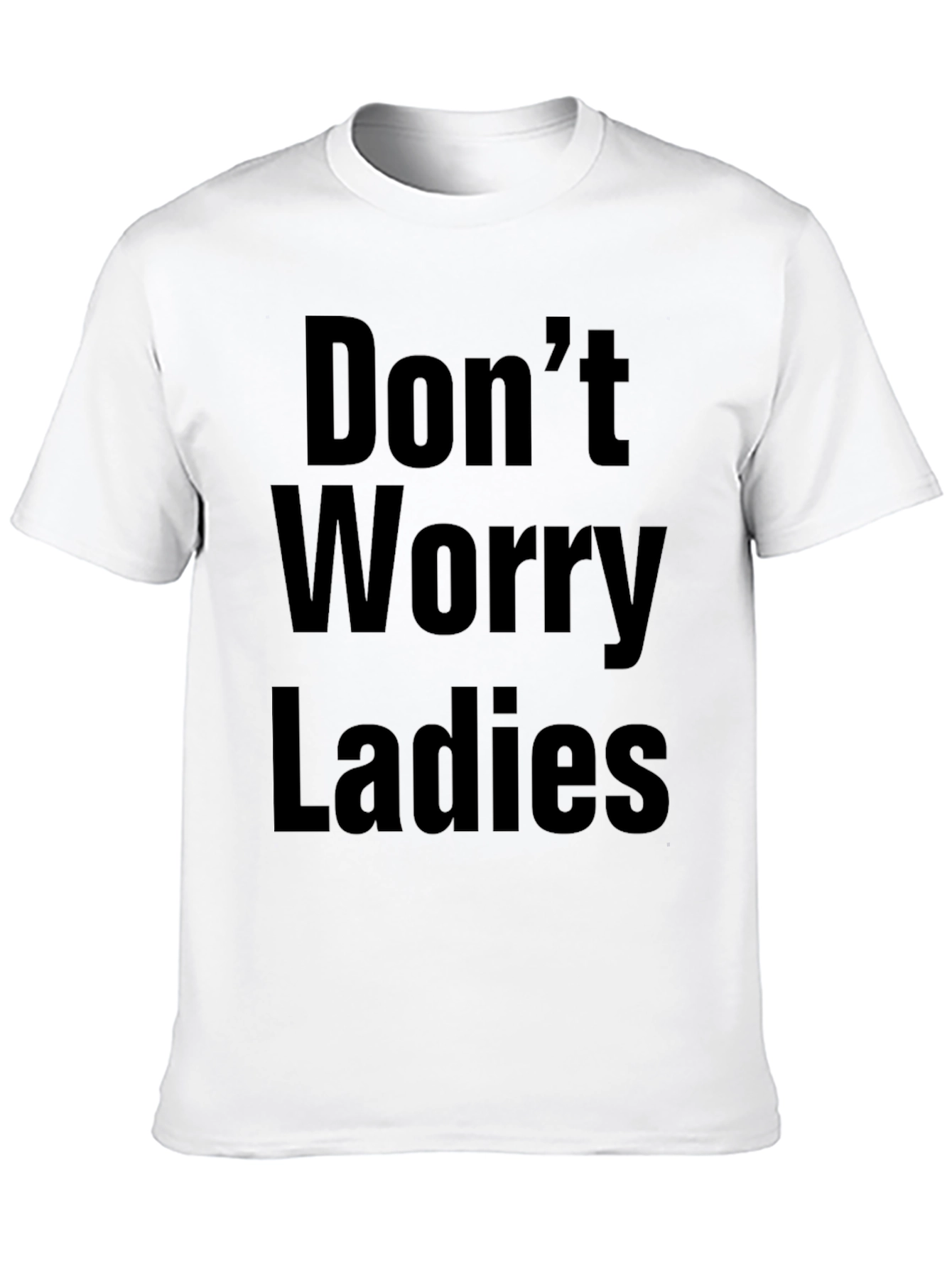 Dont Worry Ladies Funny Black T-Shirt