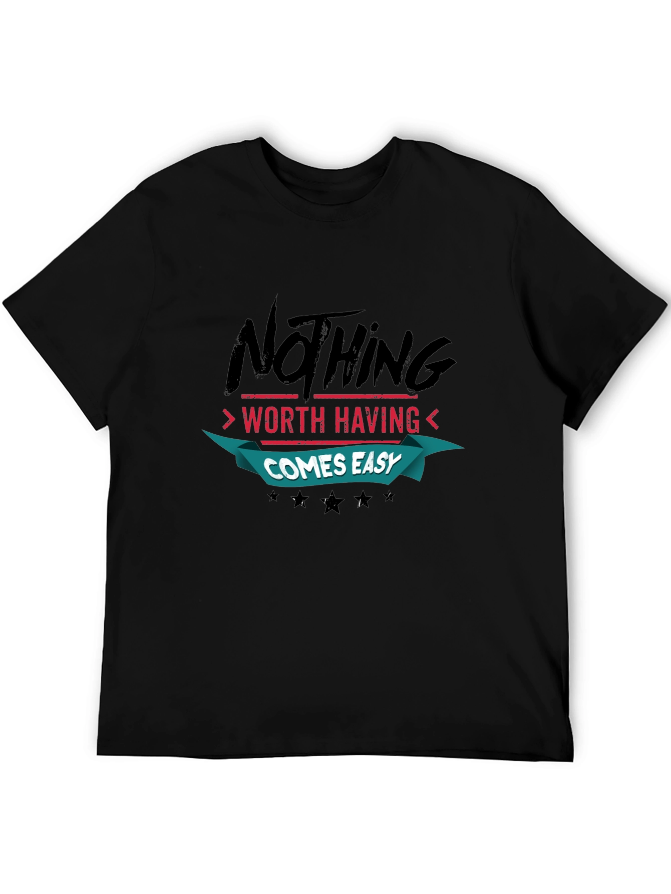Motivational Quote Black T-Shirt: Nothing Comes Easy