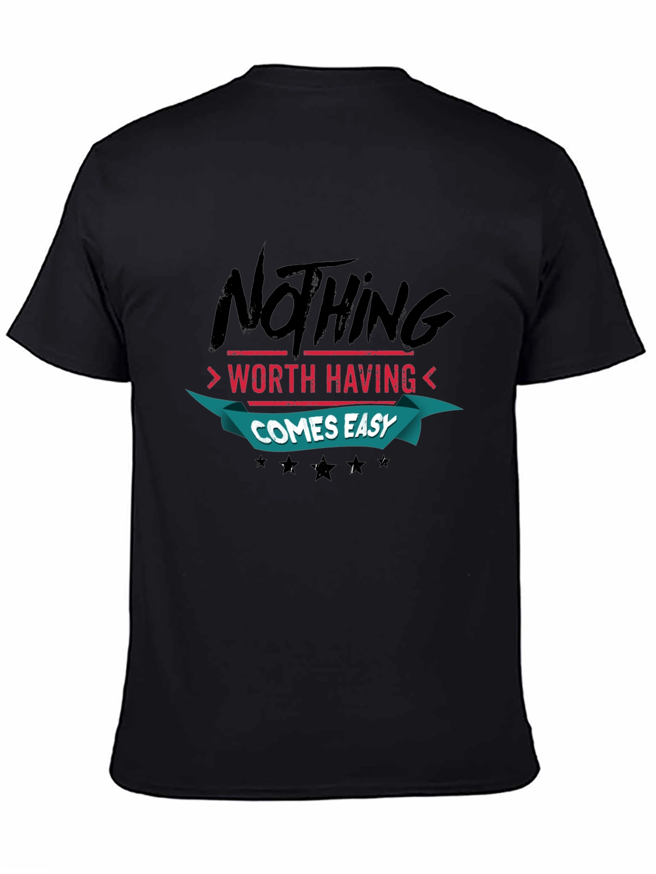 Motivational Quote Black T-Shirt: Nothing Comes Easy