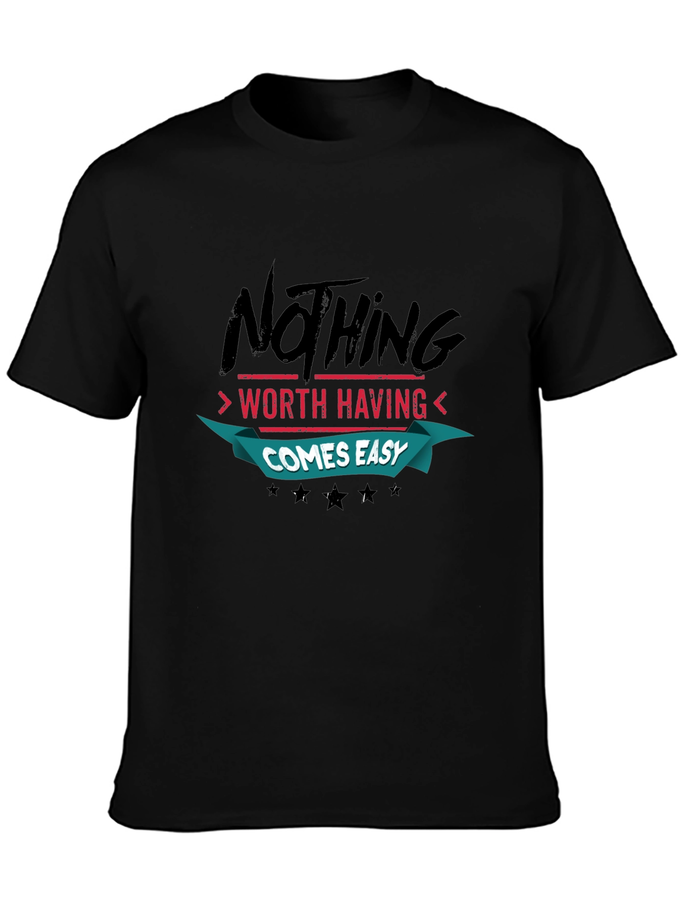 Motivational Quote Black T-Shirt: Nothing Comes Easy