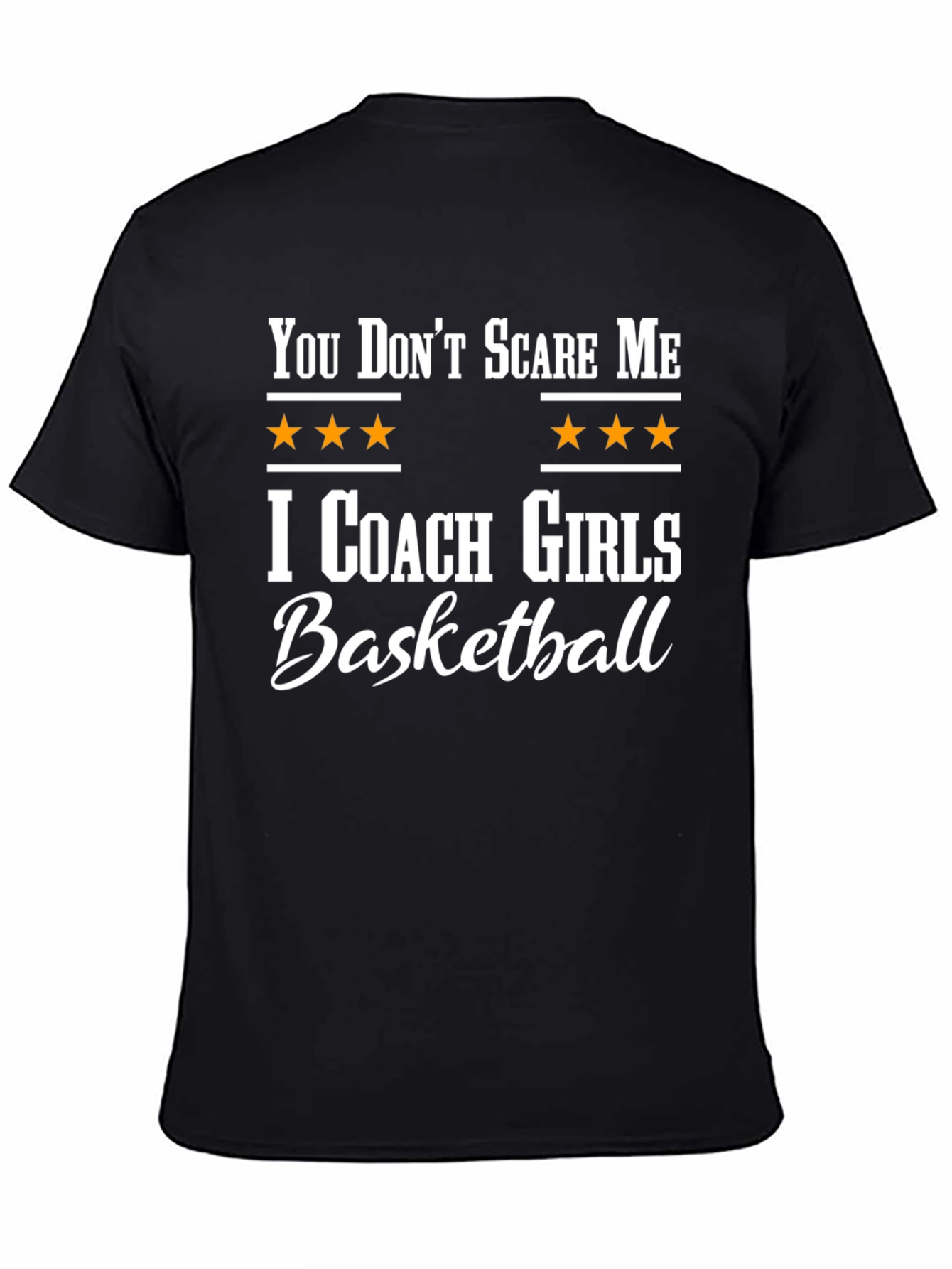 You Dont Scare Me I Coach Girls Basketball T-Shirt