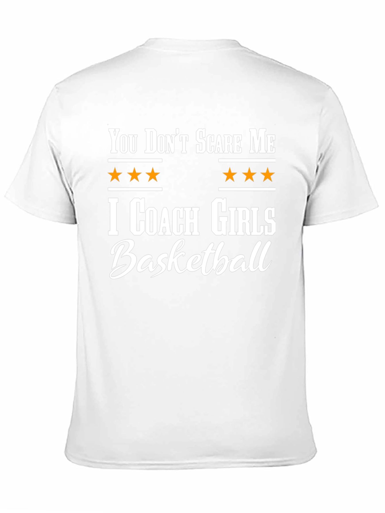 You Dont Scare Me I Coach Girls Basketball T-Shirt