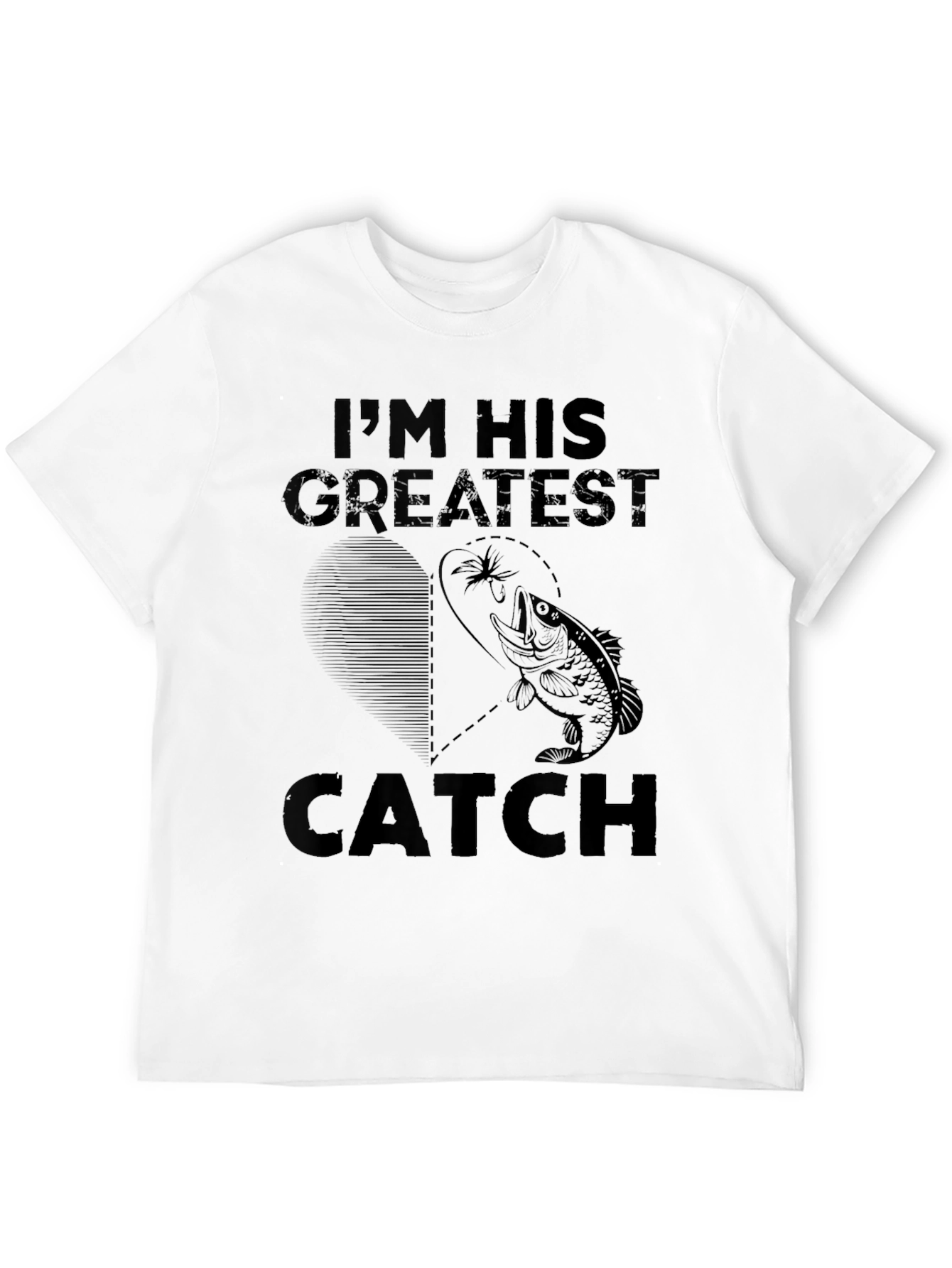 Im His Greatest Catch T-Shirt - Fishing Gift