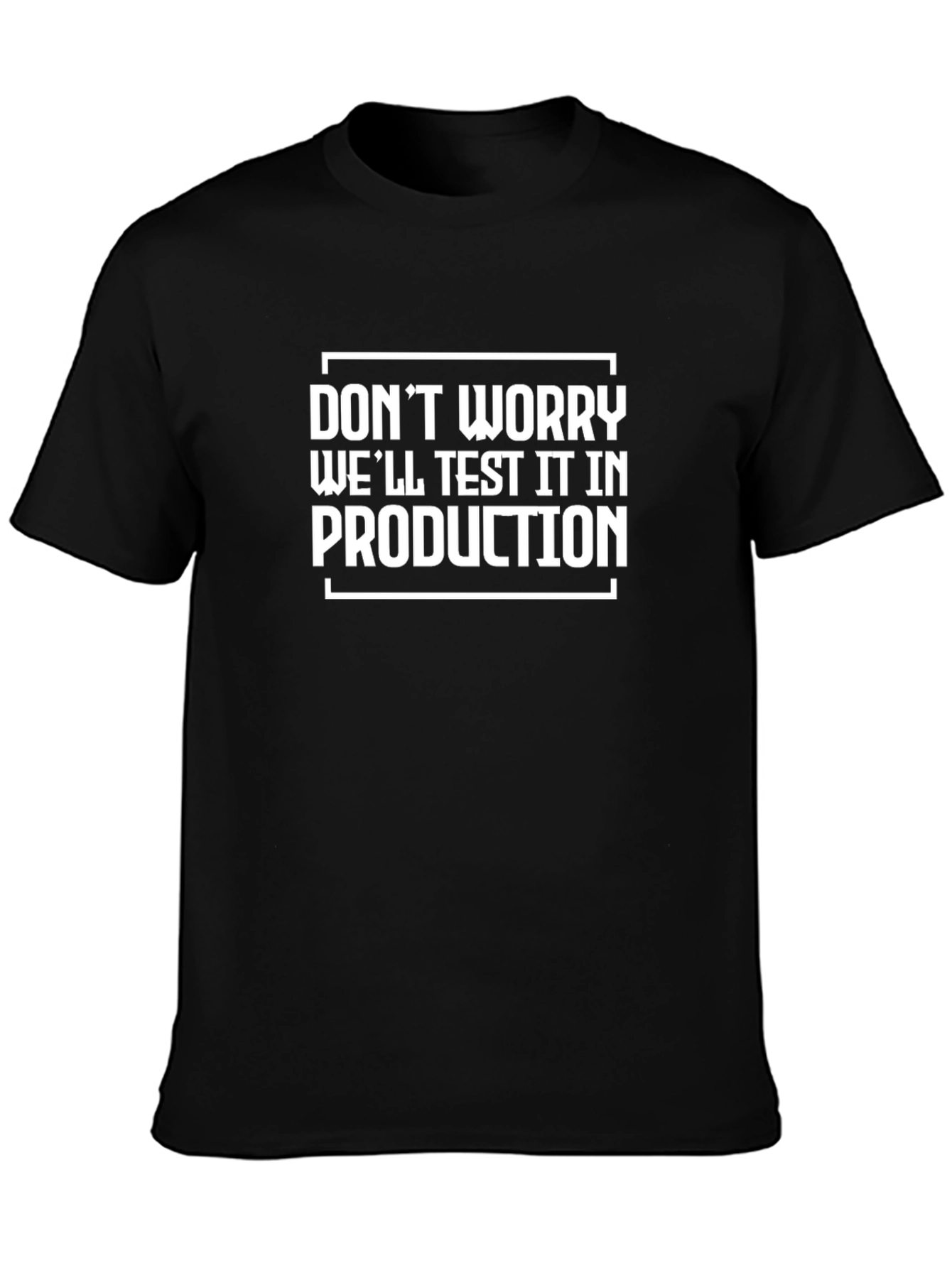 Dont Worry Well Test it in Production T-Shirt