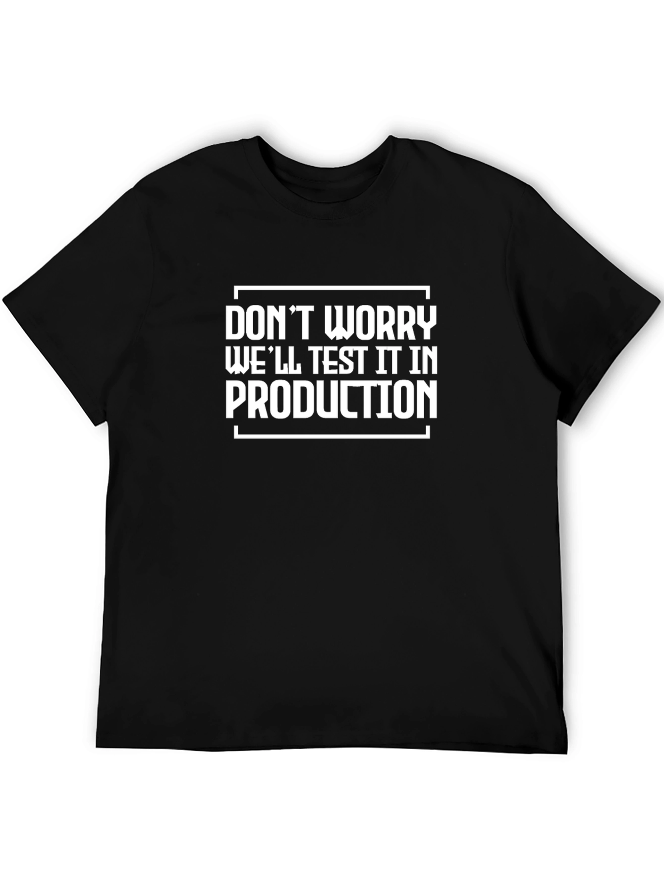 Dont Worry Well Test it in Production T-Shirt