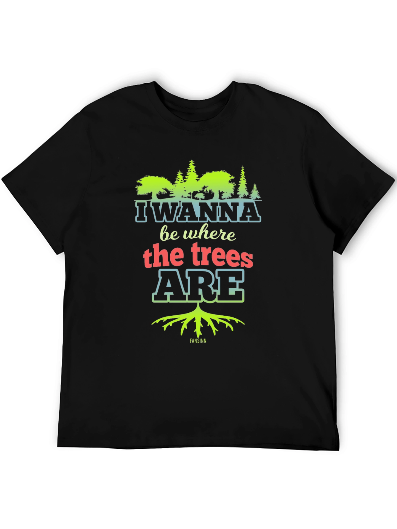 I Wanna Be Where the Trees Are Black Tee