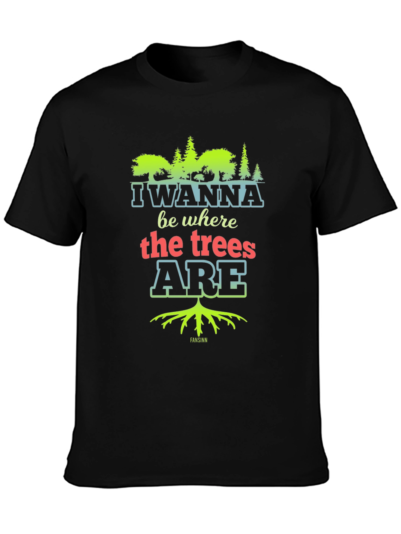 I Wanna Be Where the Trees Are Black Tee