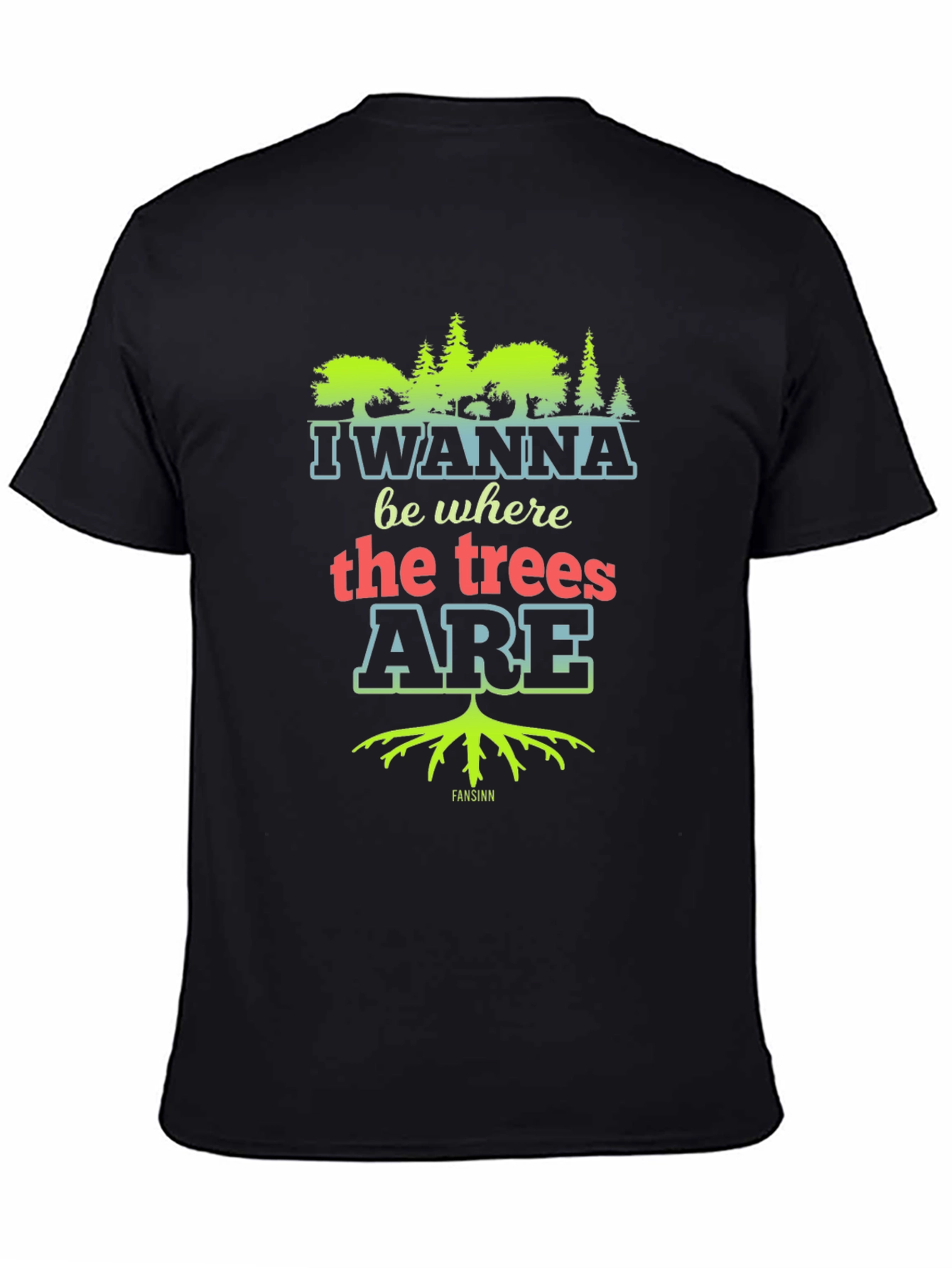 I Wanna Be Where the Trees Are Black Tee