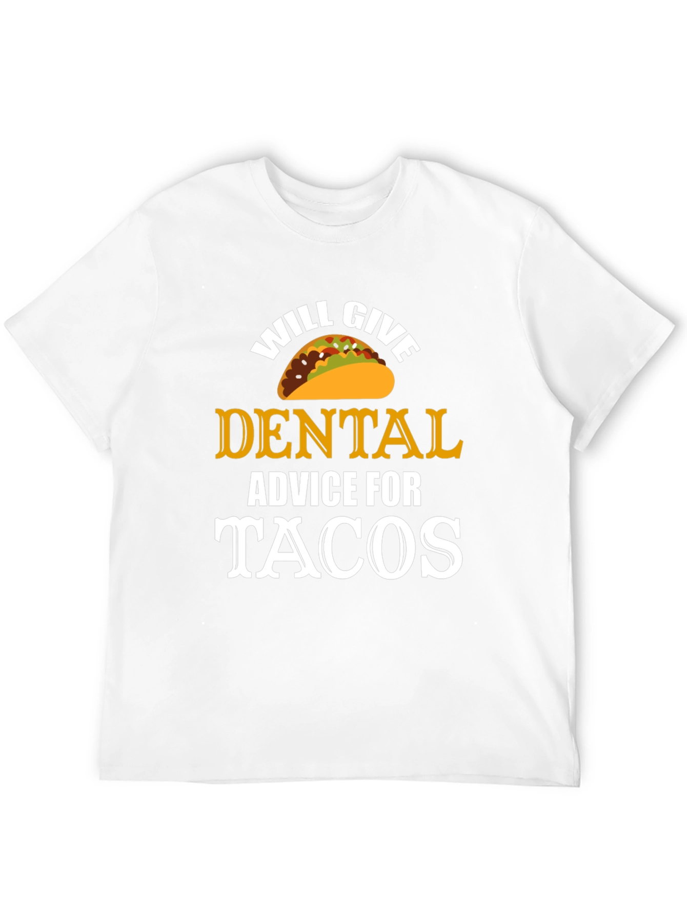 Will Give Dental Advice for Tacos T-Shirt