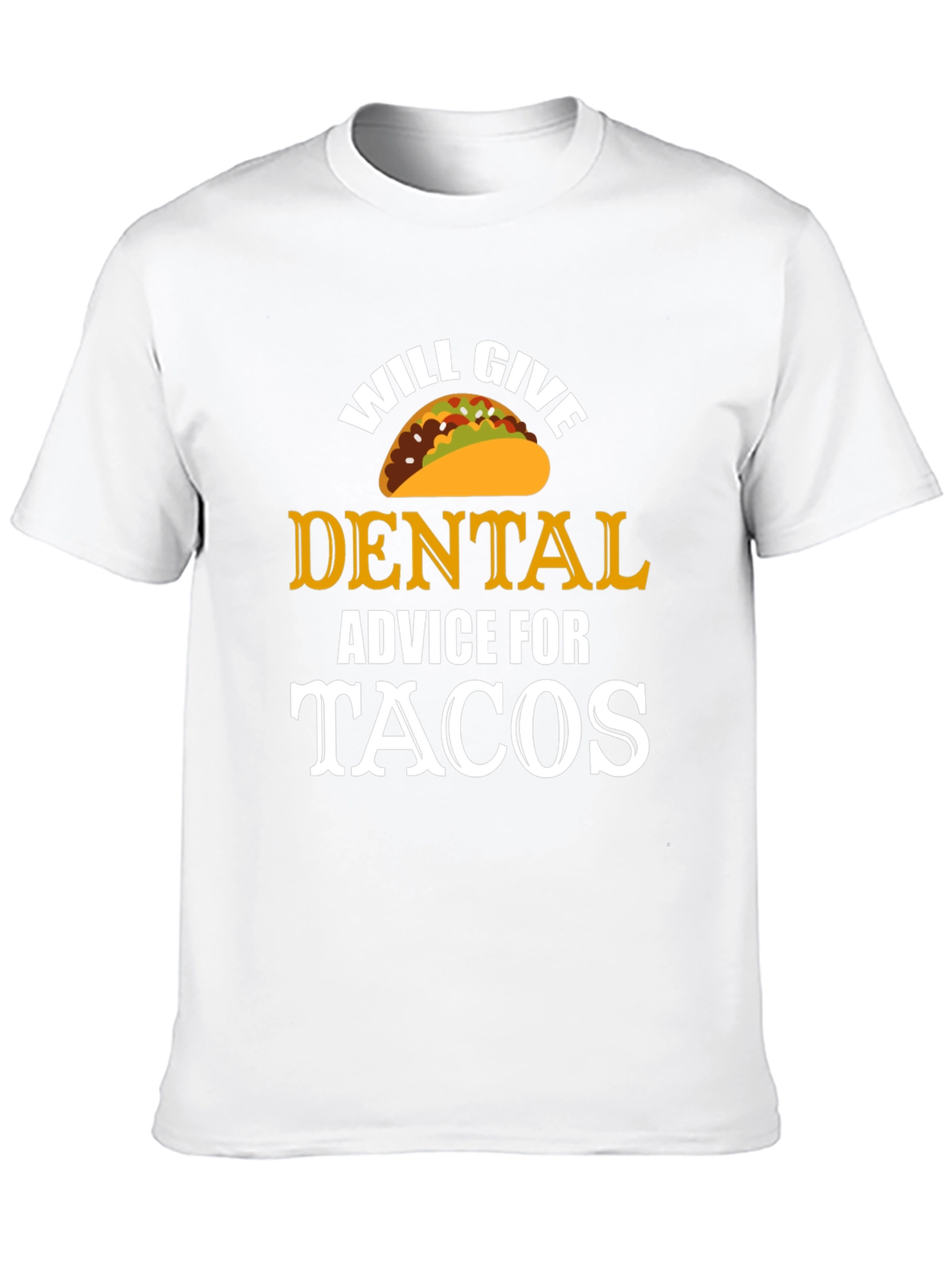 Will Give Dental Advice for Tacos T-Shirt