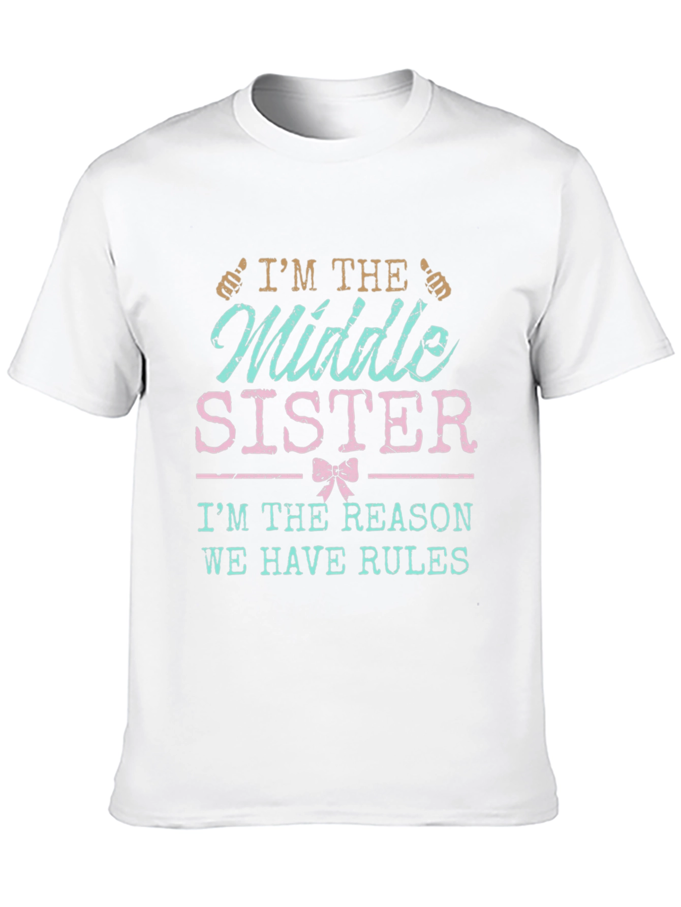 Middle Sister T-Shirt - Reason We Have Rules