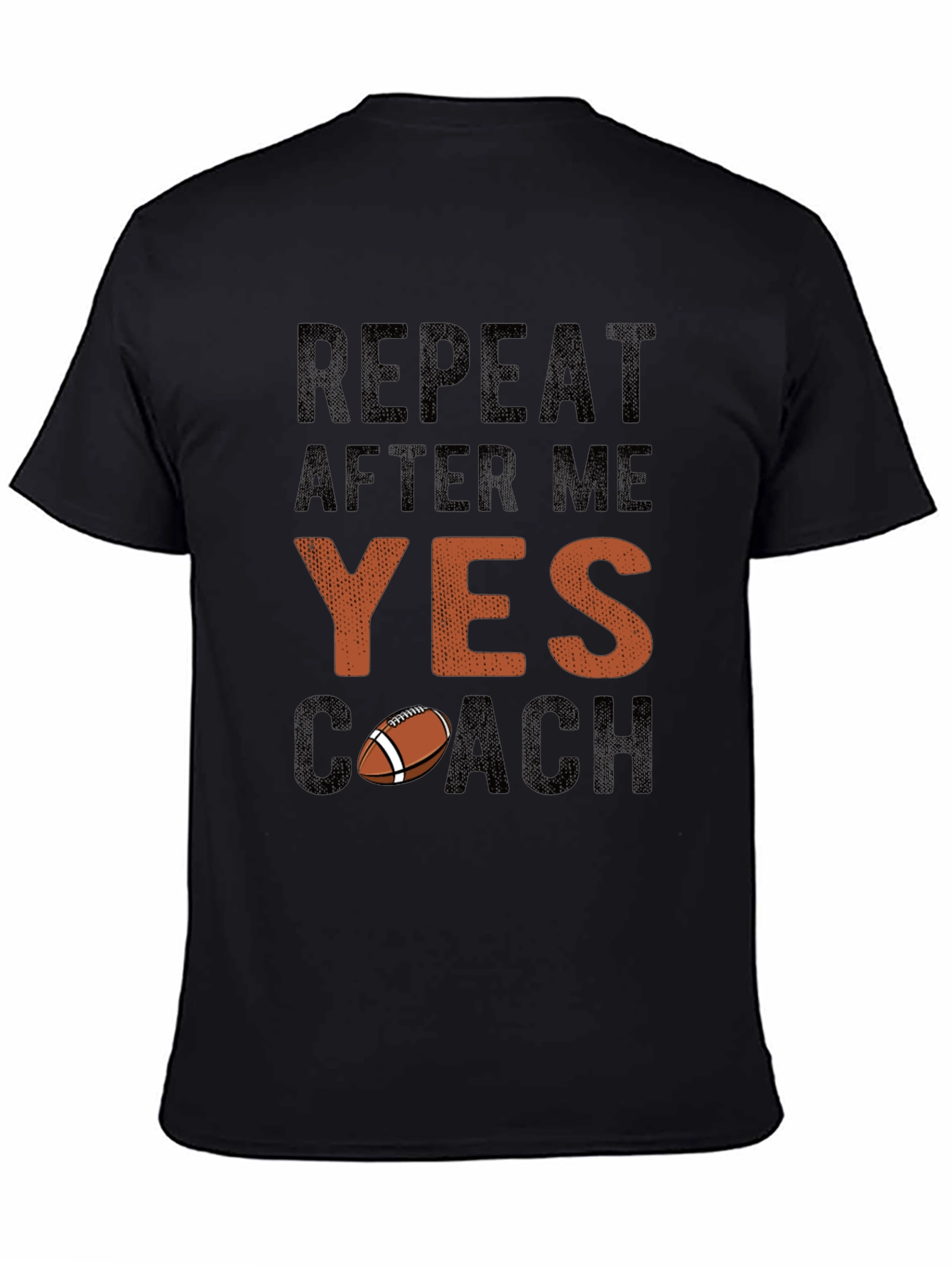 Repeat After Me YES Coach Football T-Shirt