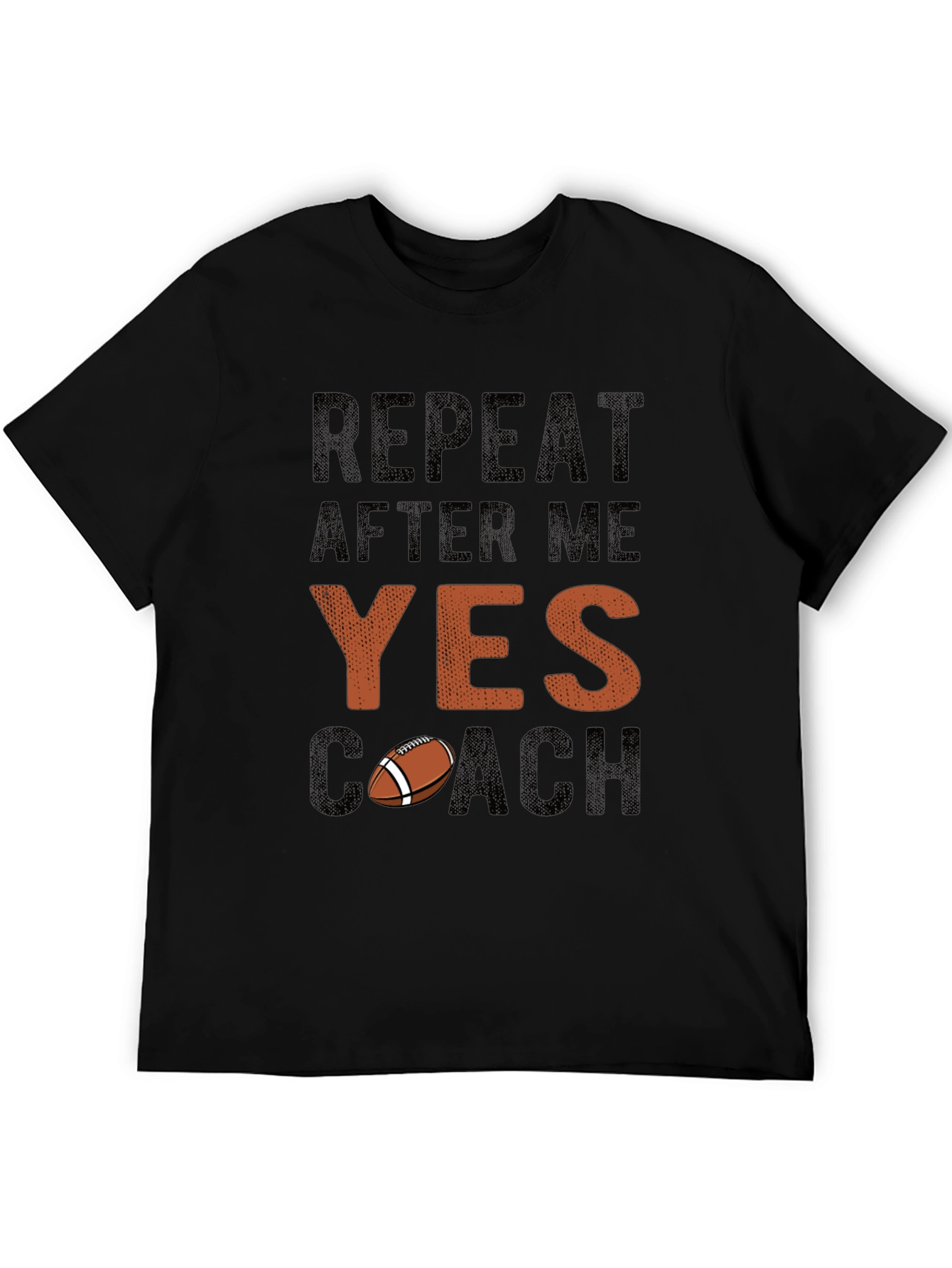 Repeat After Me YES Coach Football T-Shirt