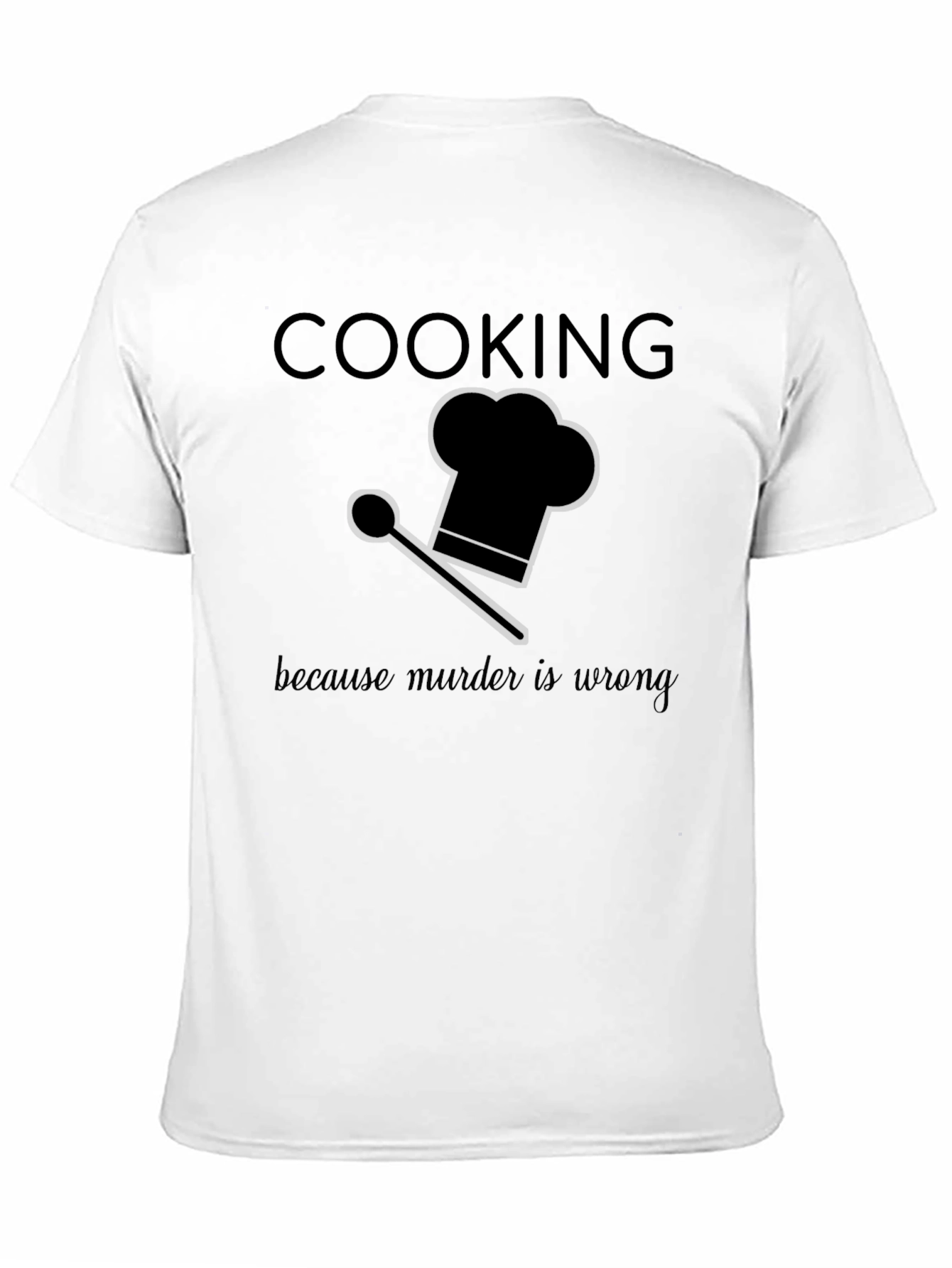 Cooking Because Murder Is Wrong T-Shirt