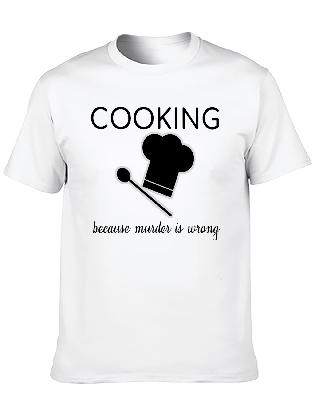 Cooking Because Murder Is Wrong T-Shirt