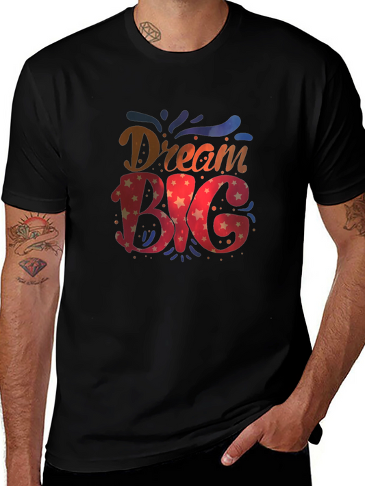 Dream Big Graphic Tee - Motivational T-Shirt
