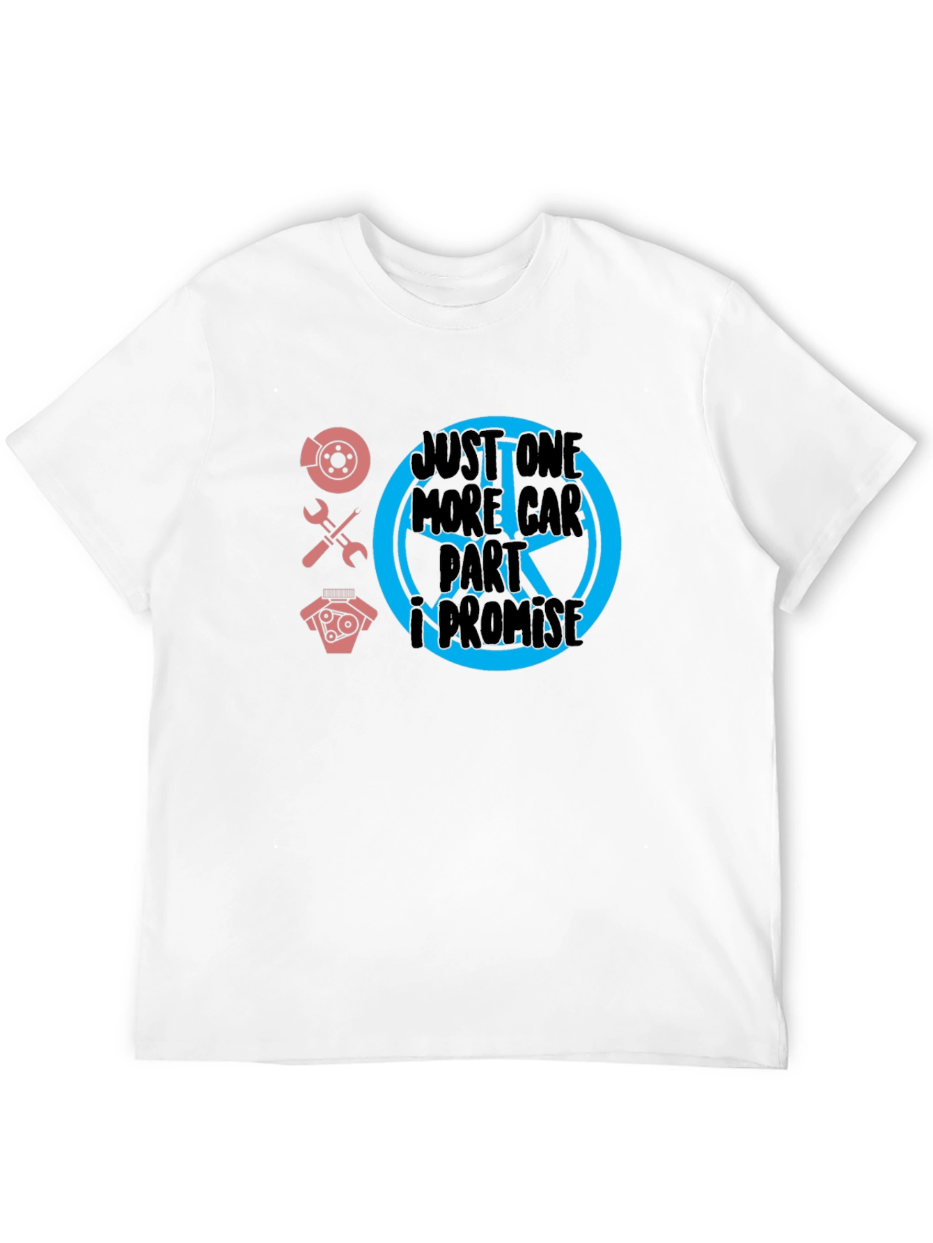 Just One More Car Part T-Shirt