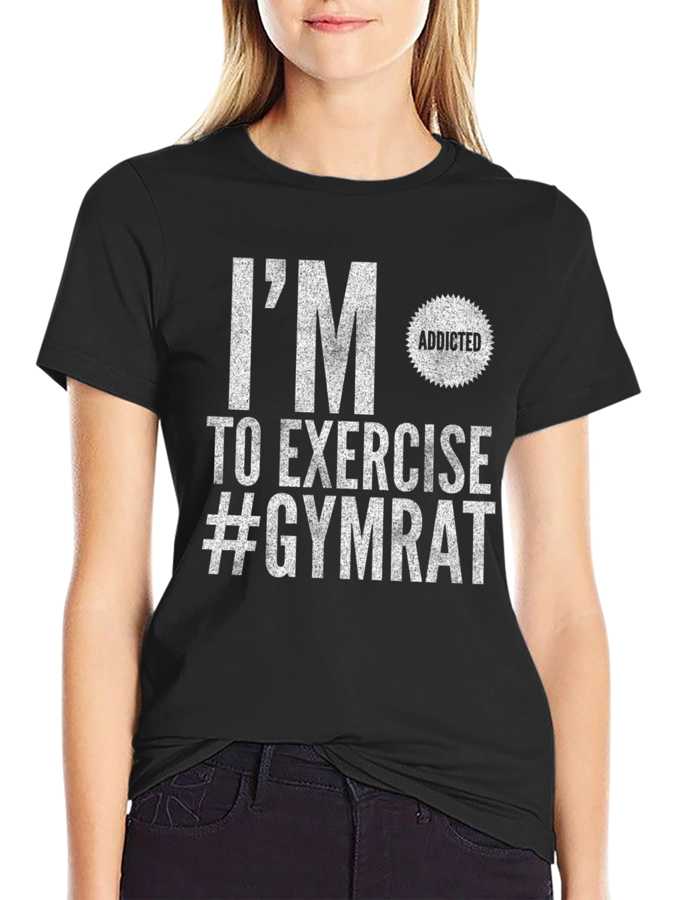 Gym Rat T-Shirt: Im Addicted to Exercise!