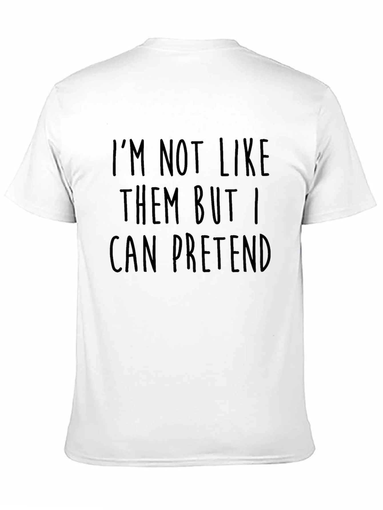 Im Not Like Them Tee - Funny Sarcastic T-Shirt