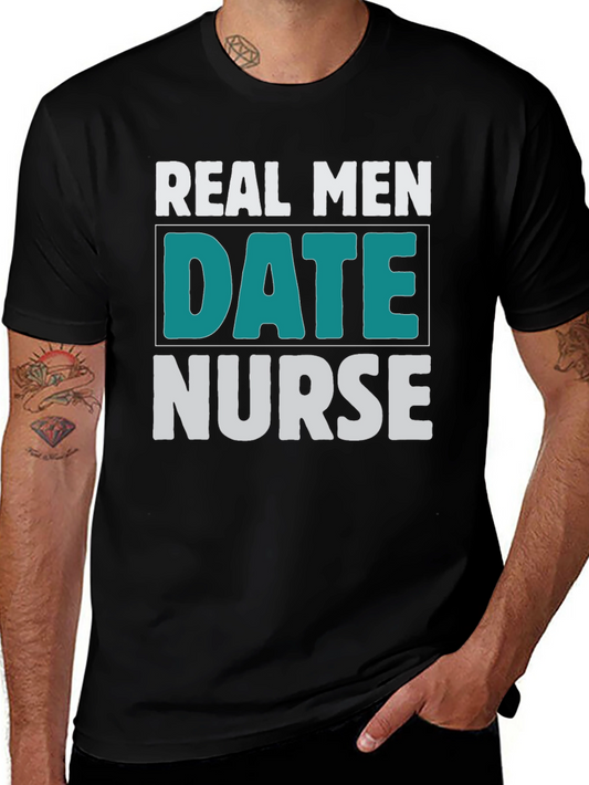 Real Men Date Nurse Graphic T-Shirt