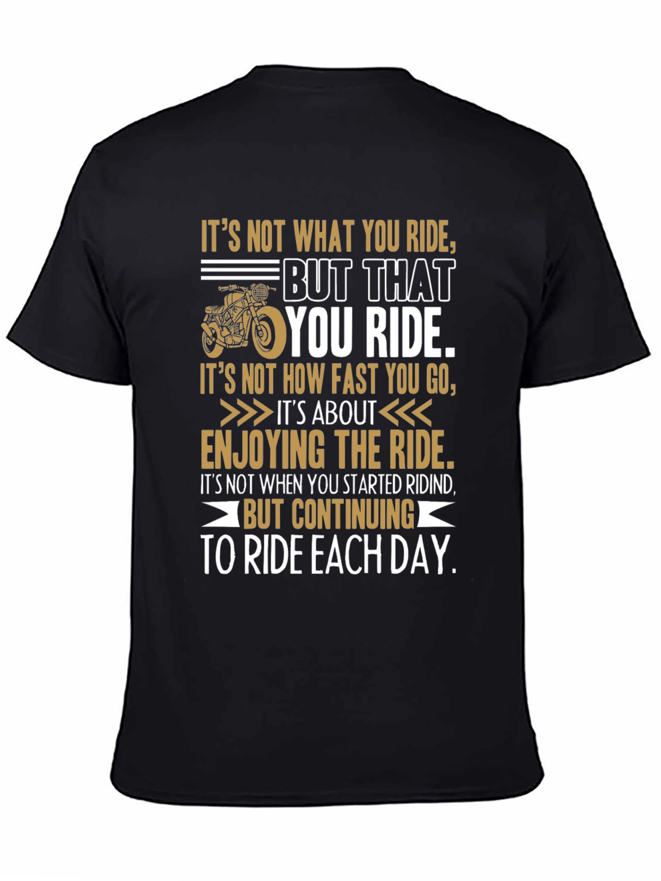 Riding Quote Graphic Tee - Motivational Biker T-Shirt