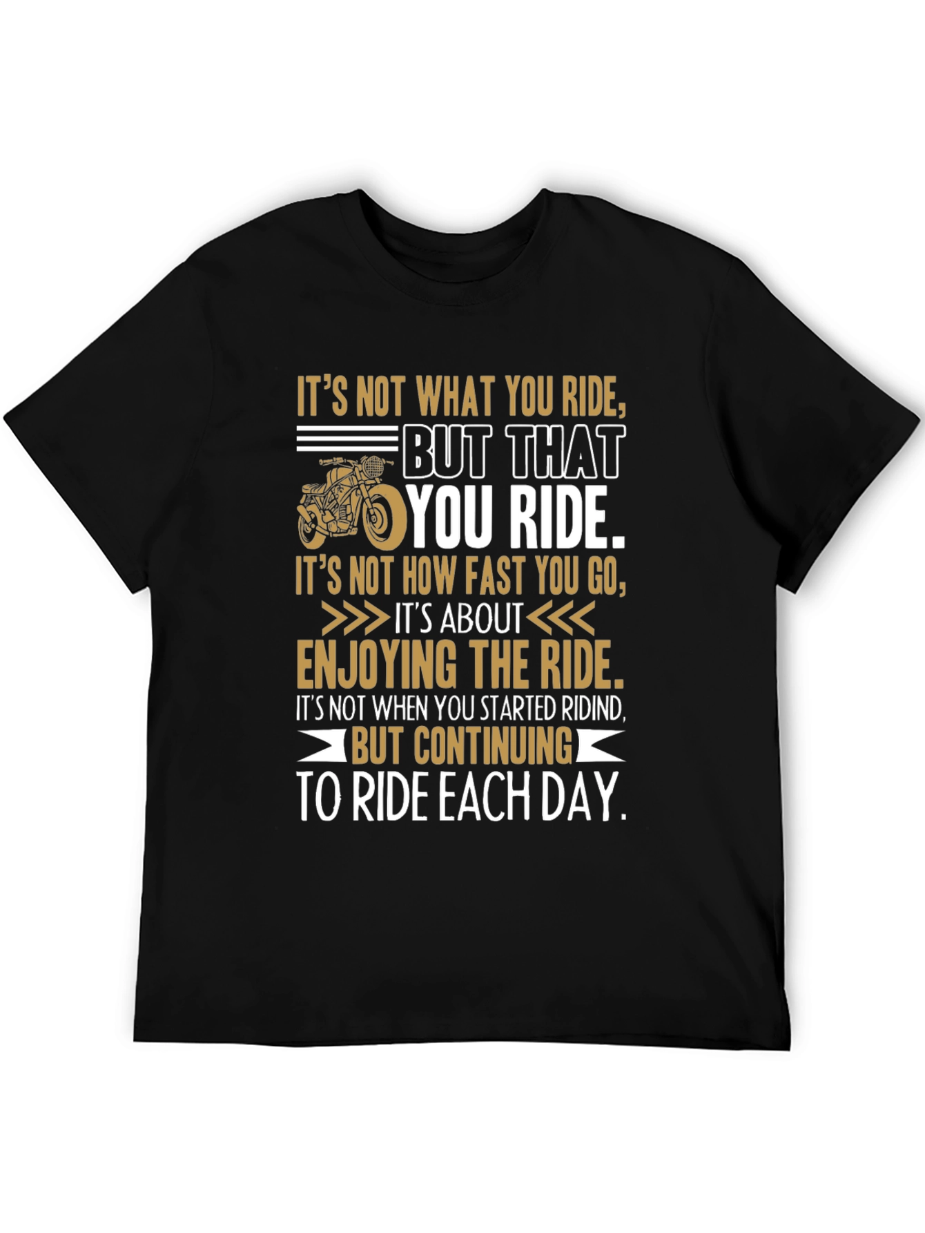 Riding Quote Graphic Tee - Motivational Biker T-Shirt