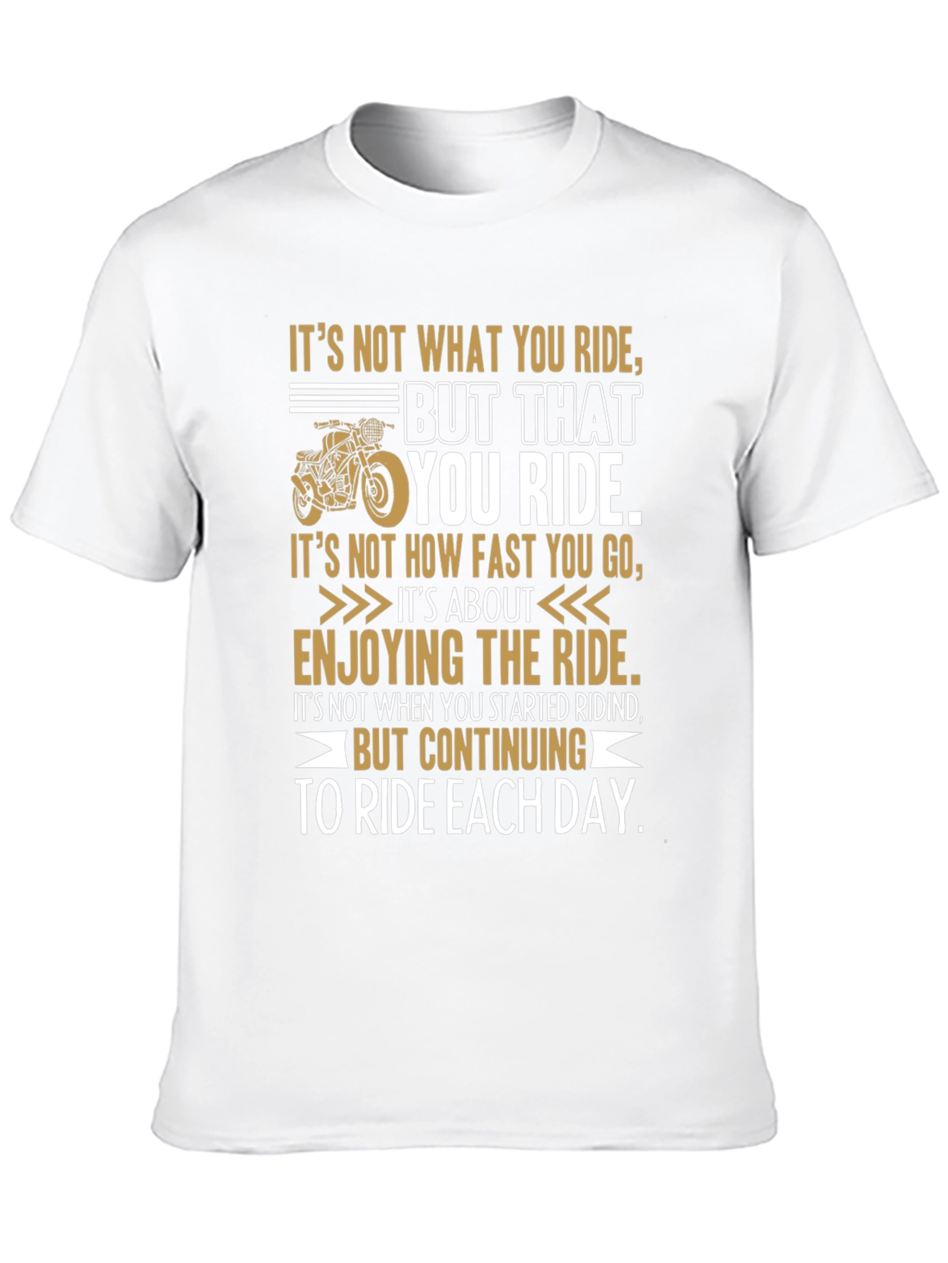 Riding Quote Graphic Tee - Motivational Biker T-Shirt