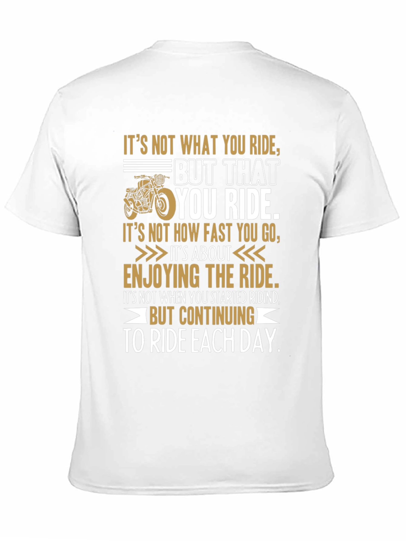 Riding Quote Graphic Tee - Motivational Biker T-Shirt