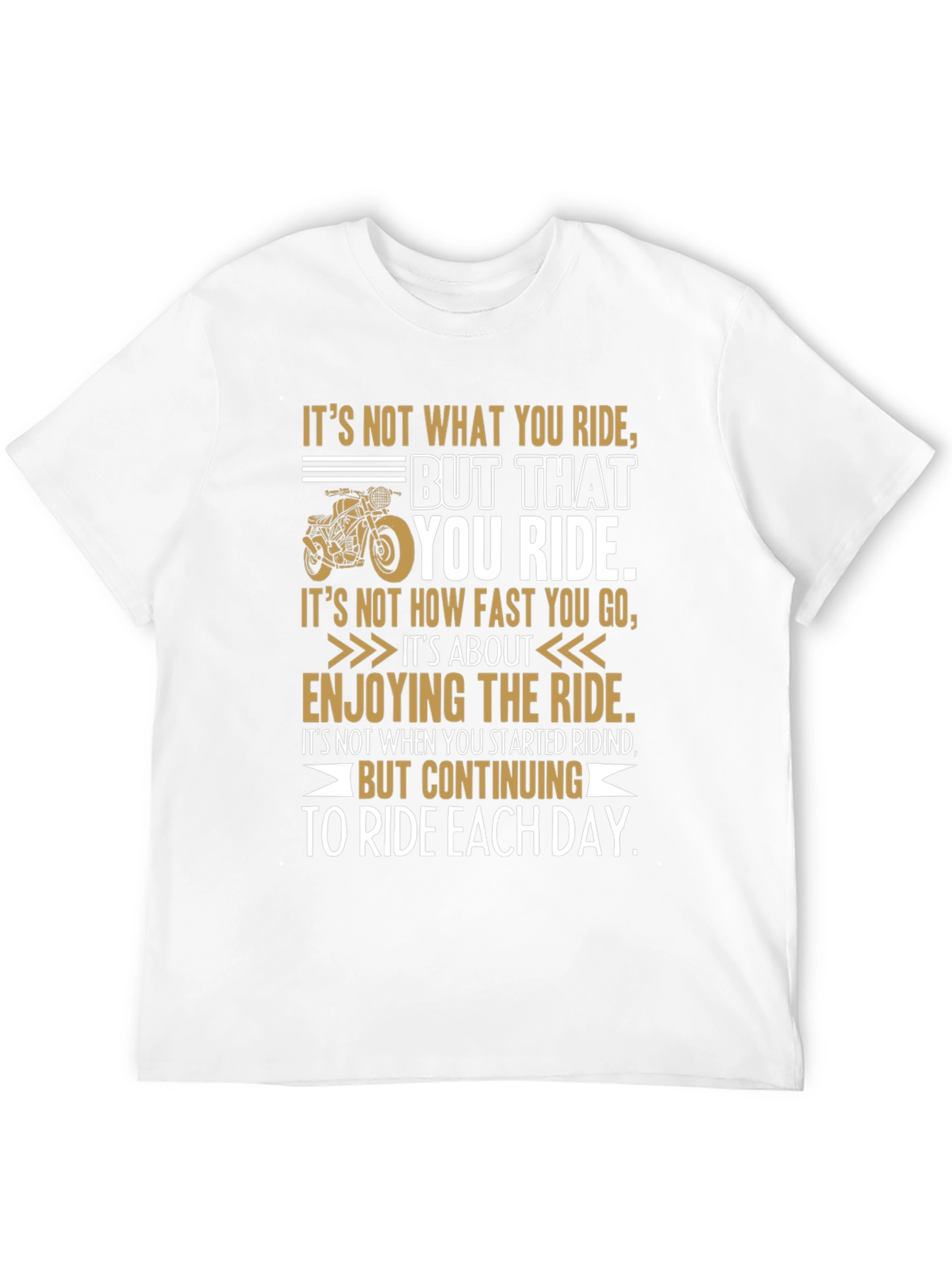 Riding Quote Graphic Tee - Motivational Biker T-Shirt