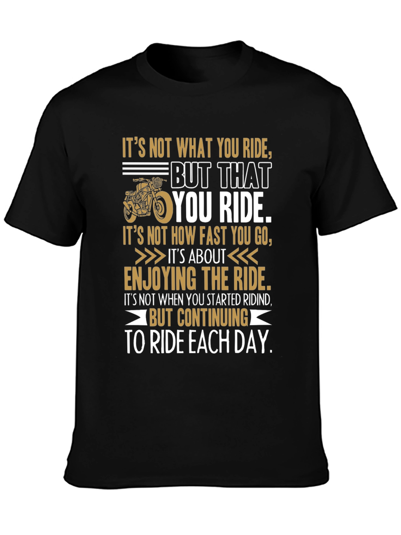 Riding Quote Graphic Tee - Motivational Biker T-Shirt