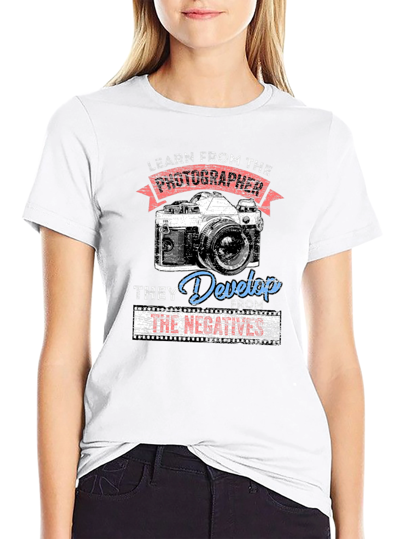 Photographers Wisdom T-Shirt - They Develop From The Negatives
