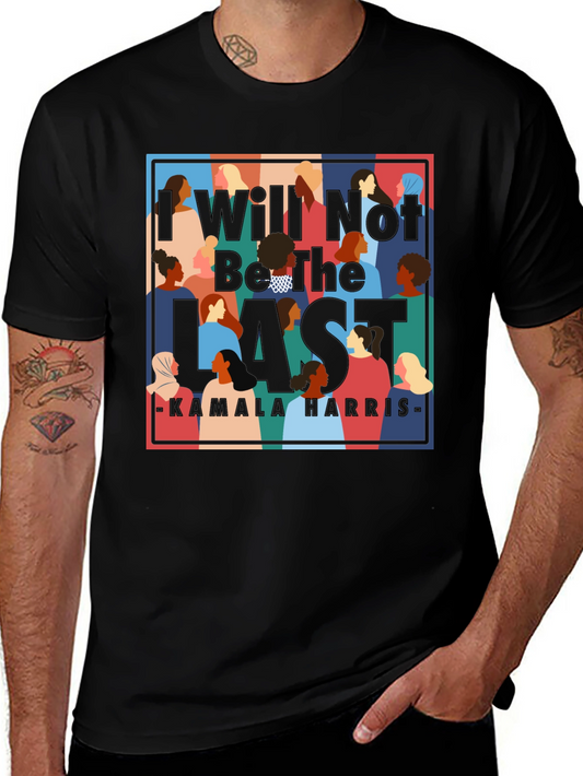 I Will Not Be The Last Kamala Harris T-Shirt