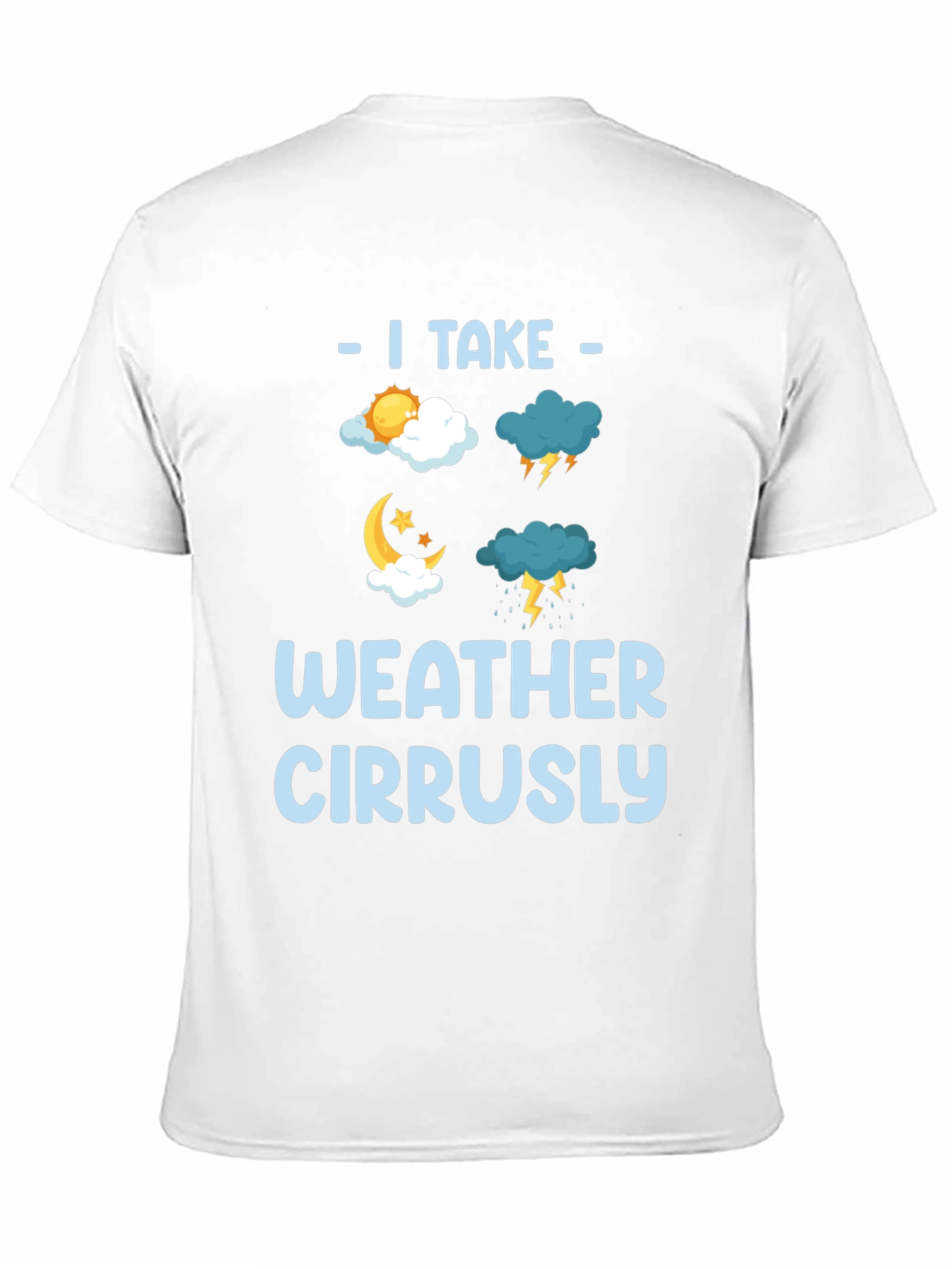I Take Weather Cirrusly Funny Weather T-Shirt