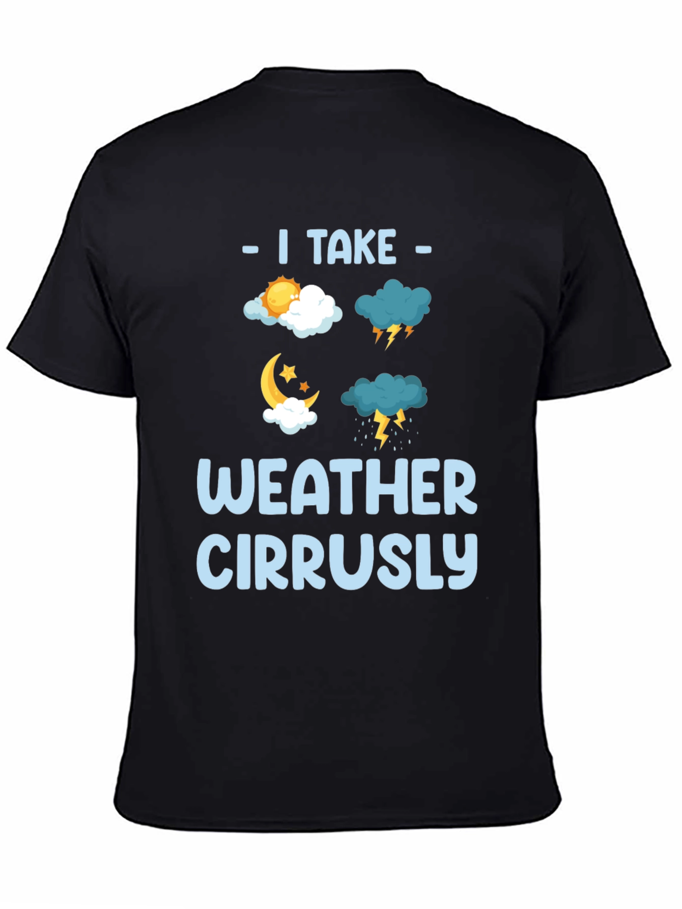 I Take Weather Cirrusly Funny Weather T-Shirt