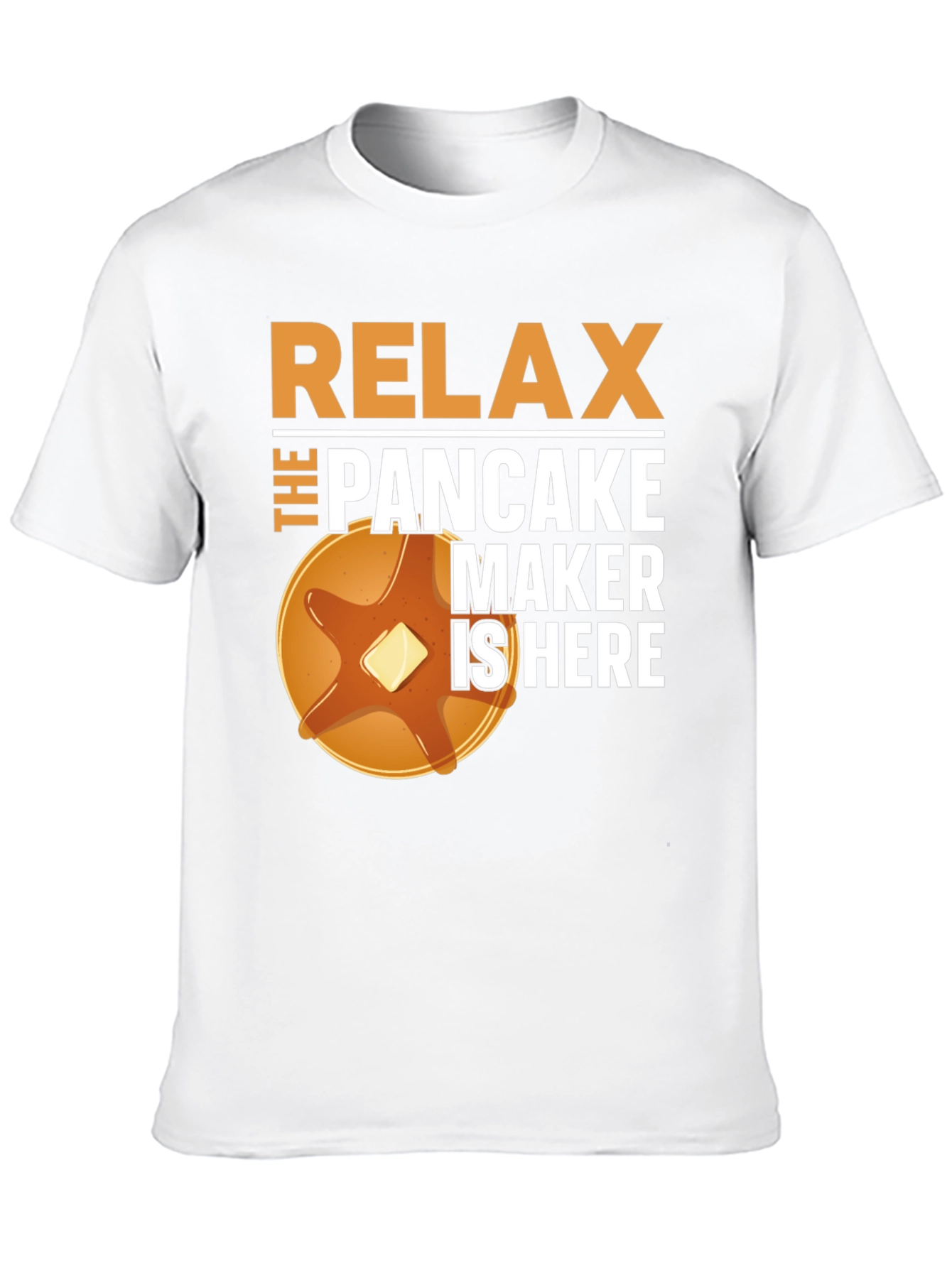 Relax the Pancake Maker is Here T-Shirt