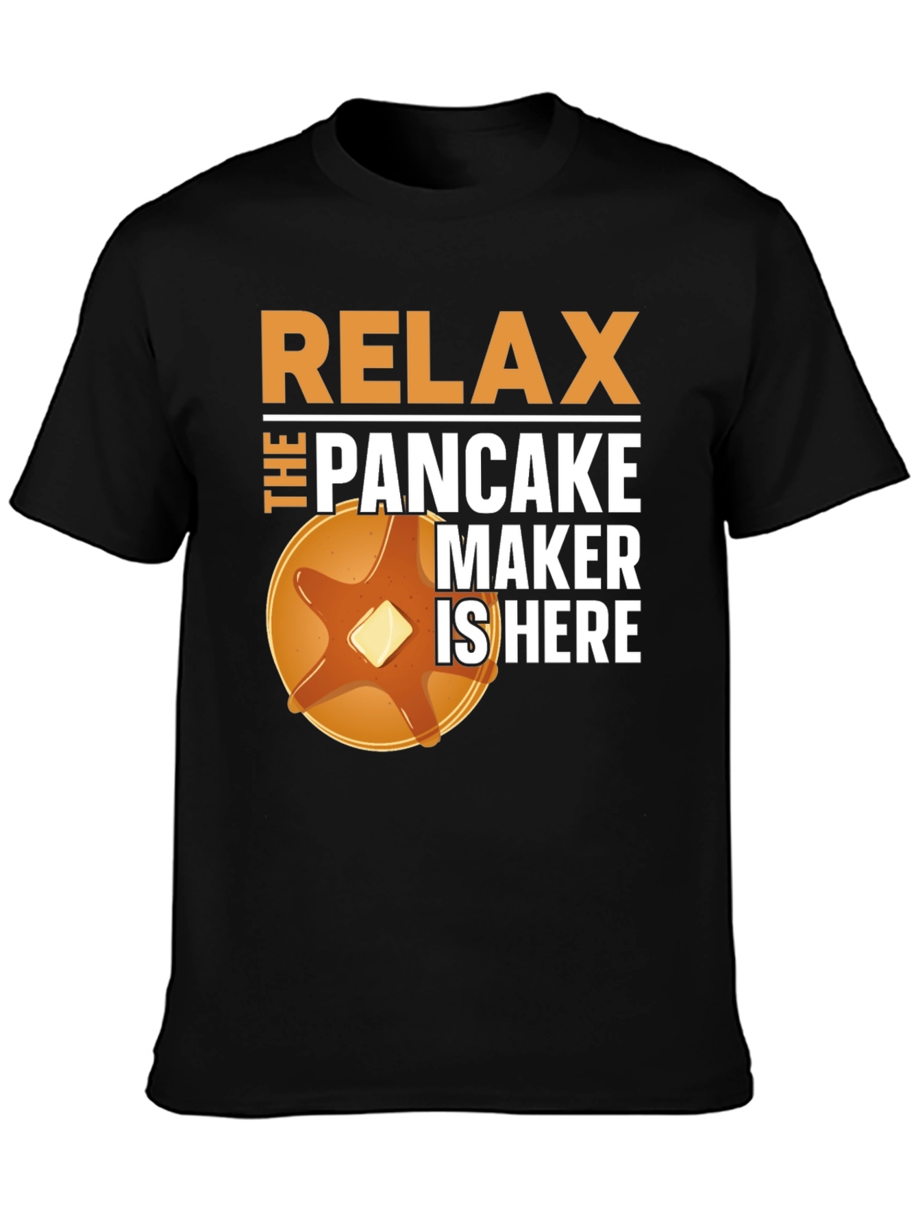 Relax the Pancake Maker is Here T-Shirt