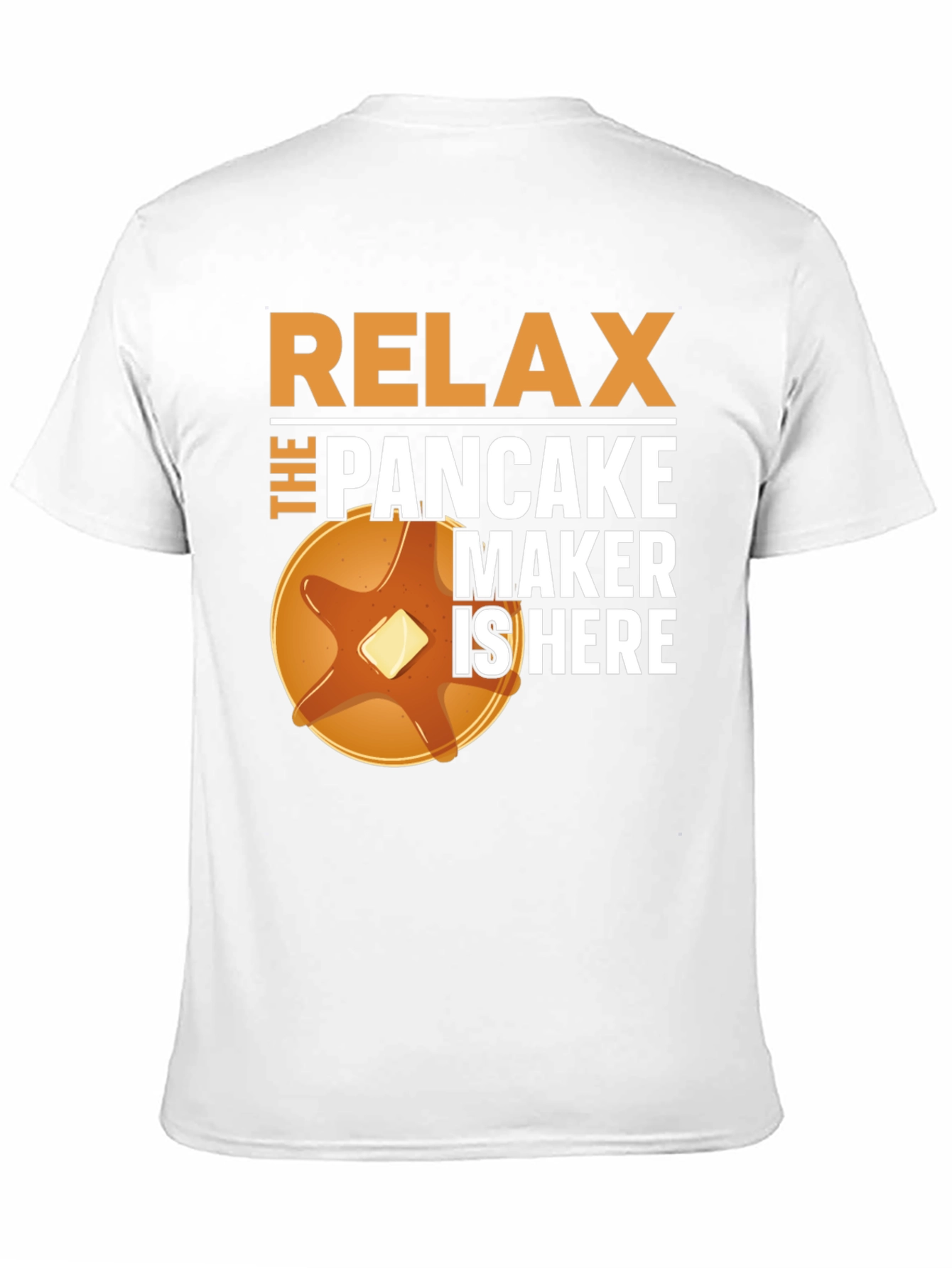 Relax the Pancake Maker is Here T-Shirt